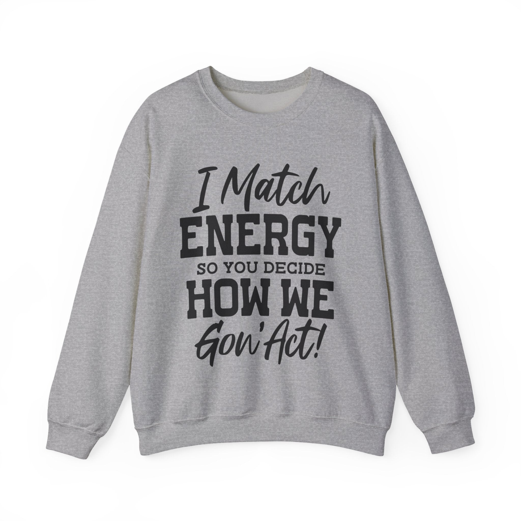 I Match Energy | Crewneck Sweatshirt