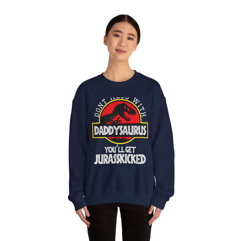Don't Mess With Daddy, You'll Get Jurasskicked | Crewneck Sweatshirt