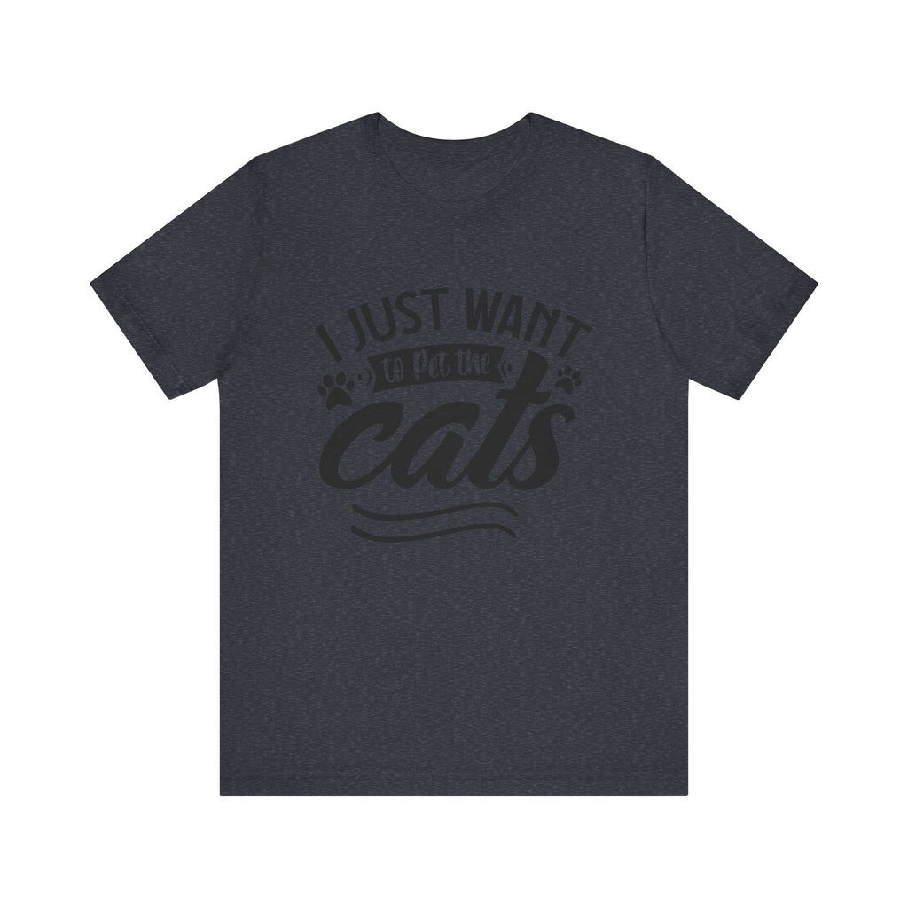I Just Want to Pet the Cats | Tee
