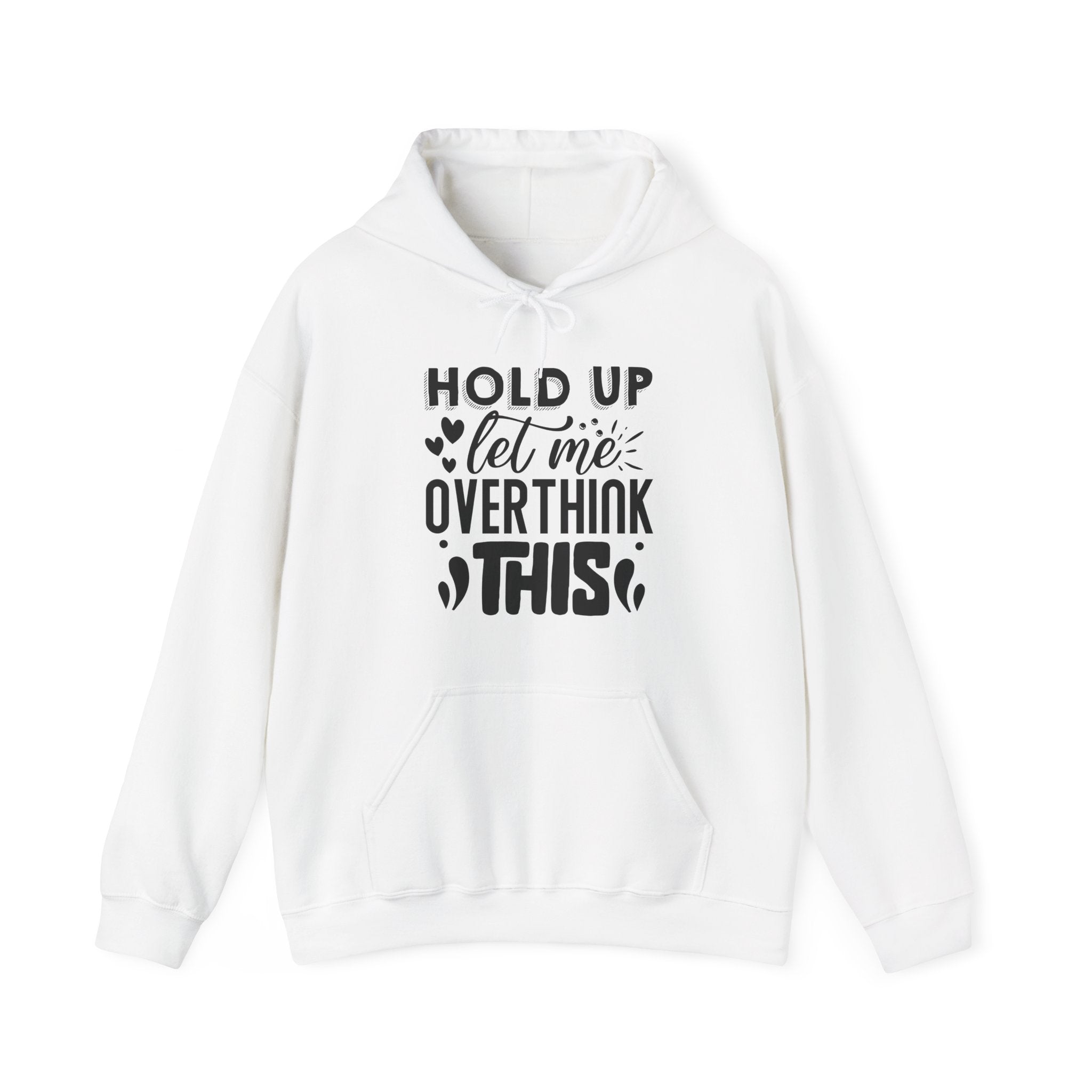 Hold Up, Let Me Overthink This | Hoodie