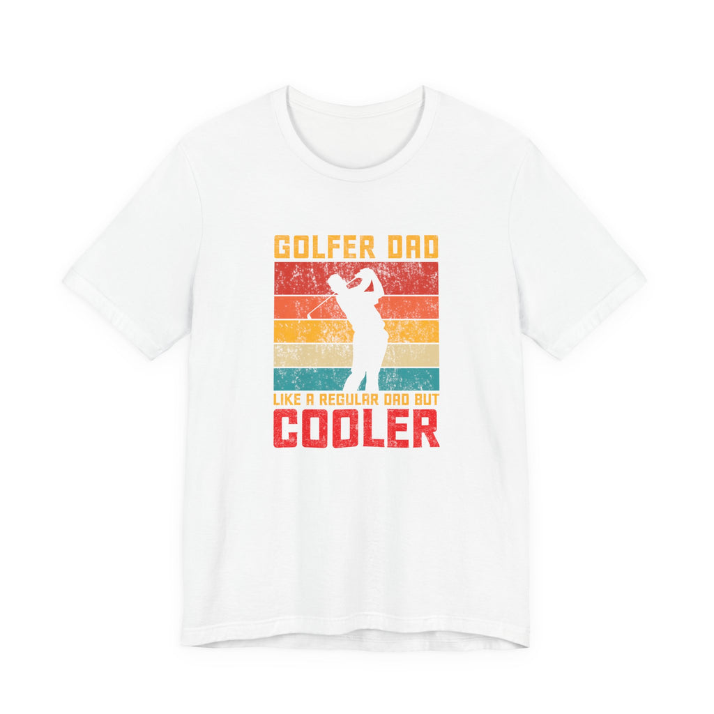 Golfer Dad, Like a Regular Dad but Cooler | Tee