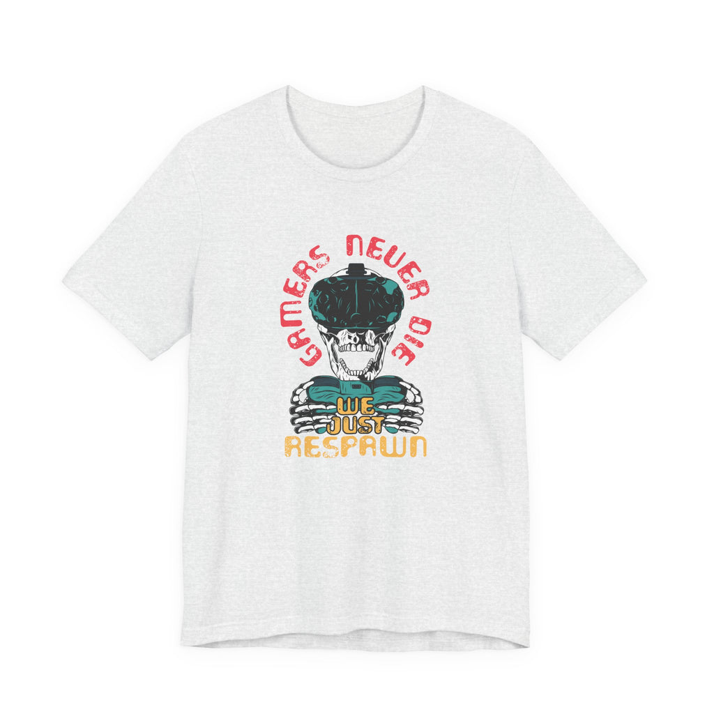 Gamers Never Die, We Just Respawn | Tee