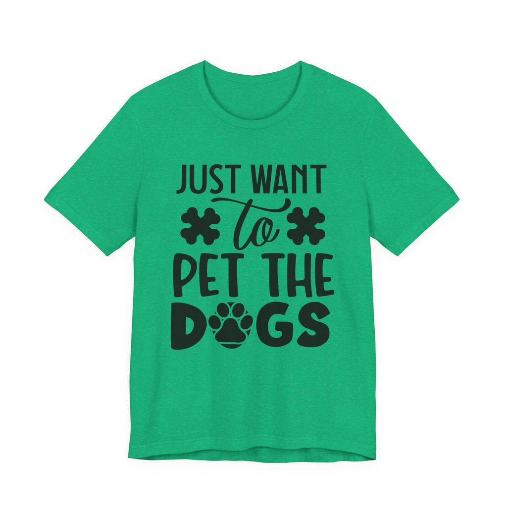 Just Want to Pet the Dogs | Tee