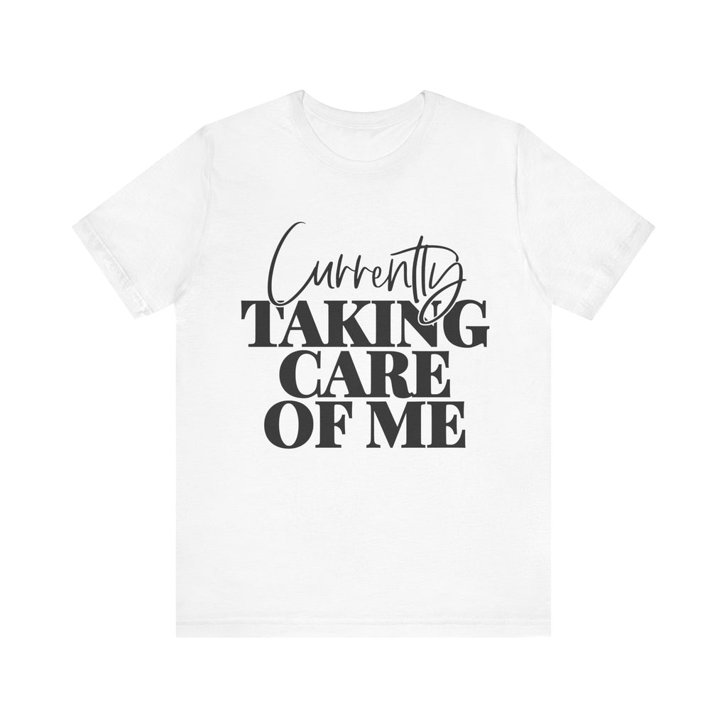 Currently Taking Care of Me | Tee