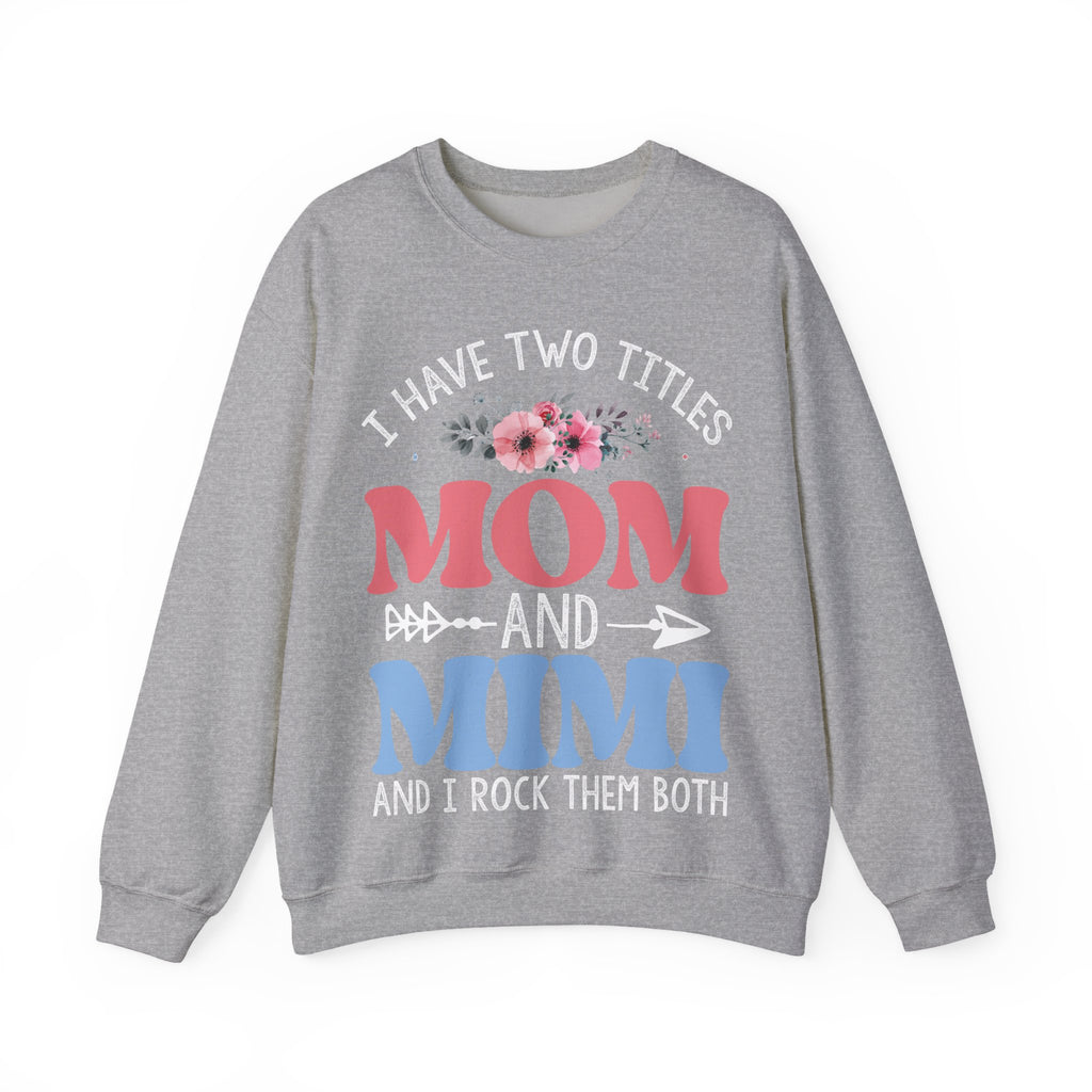 I Have Two Titles, Mom and Mimi | Crewneck Sweatshirt