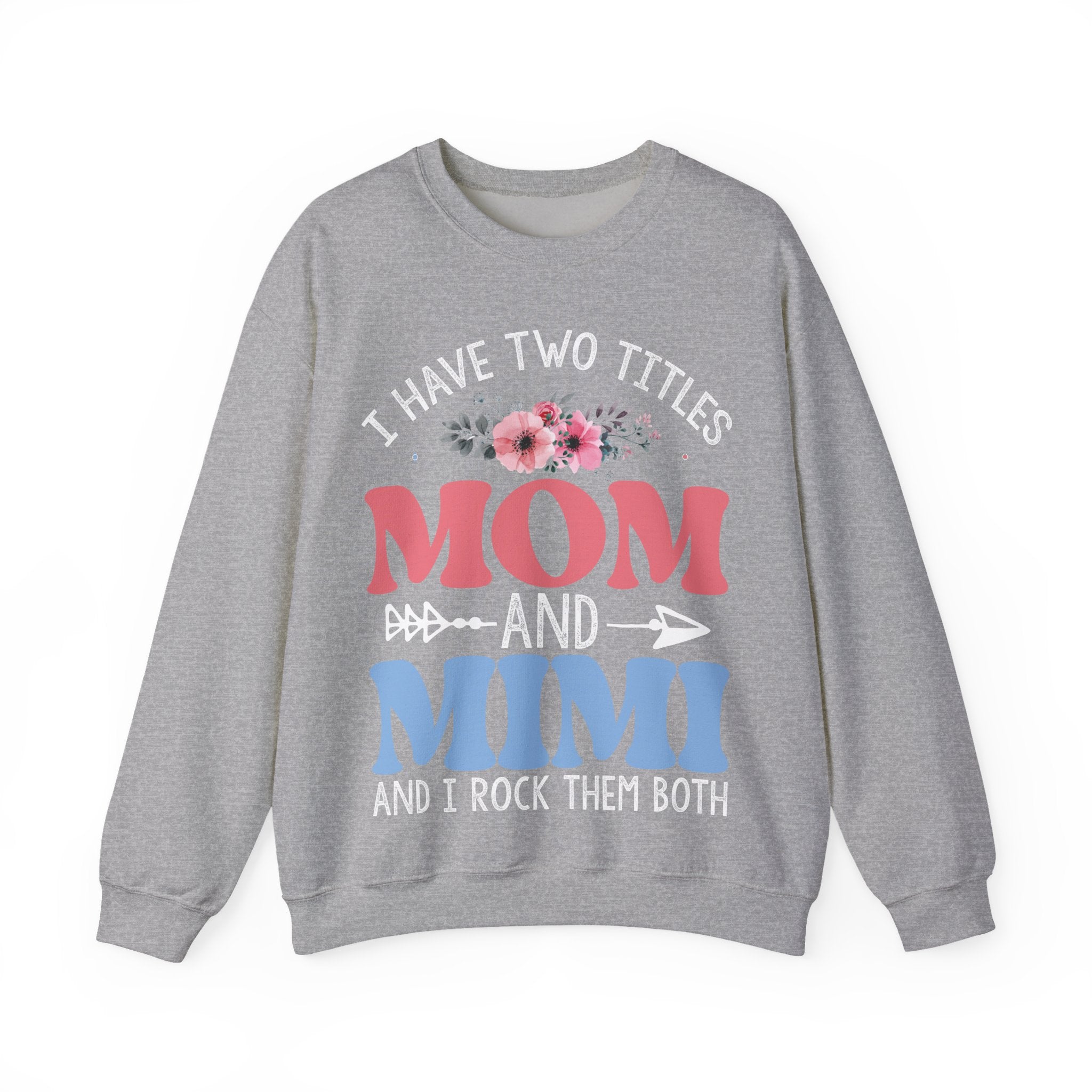 I Have Two Titles, Mom and Mimi | Crewneck Sweatshirt