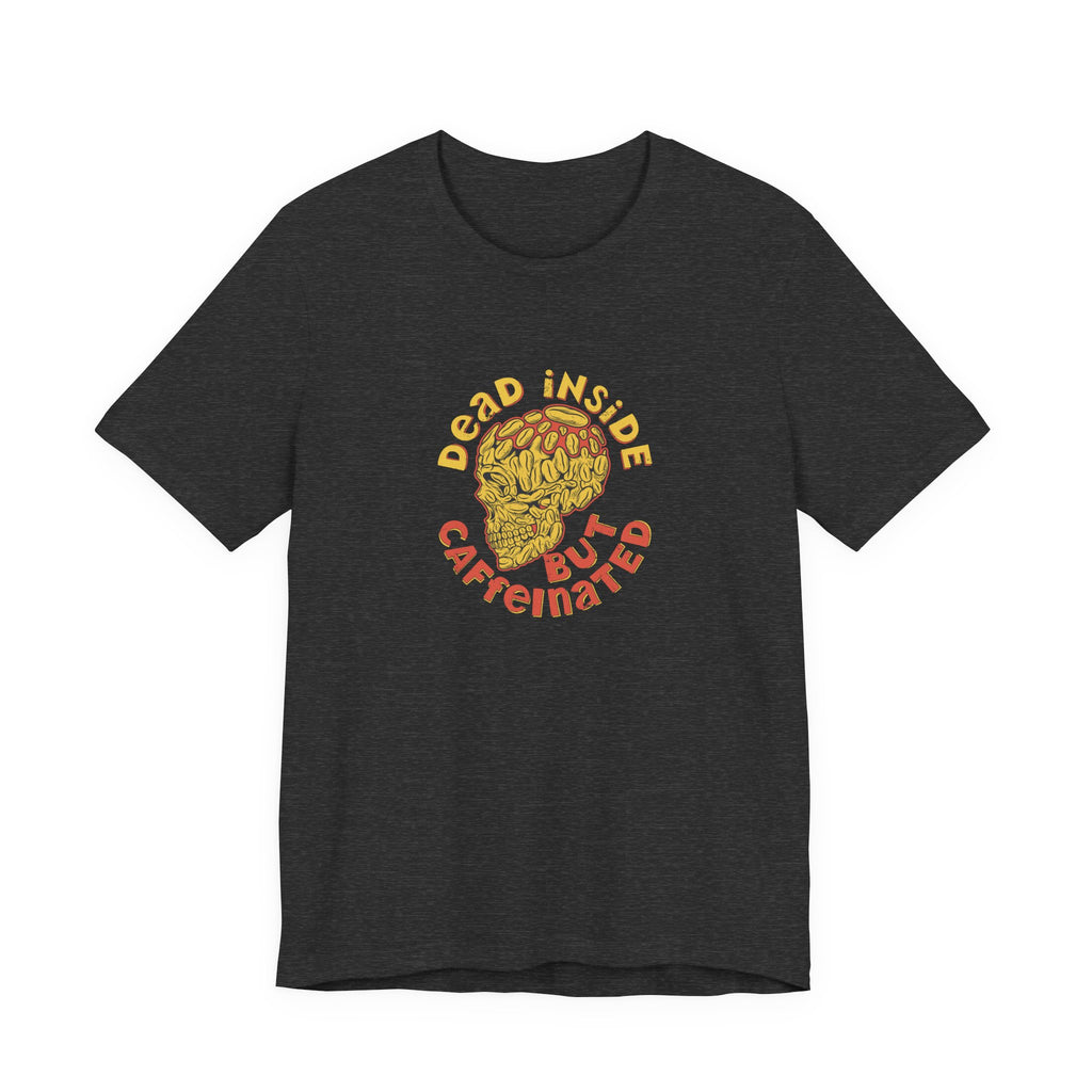 Dead Inside but Caffeinated | Tee