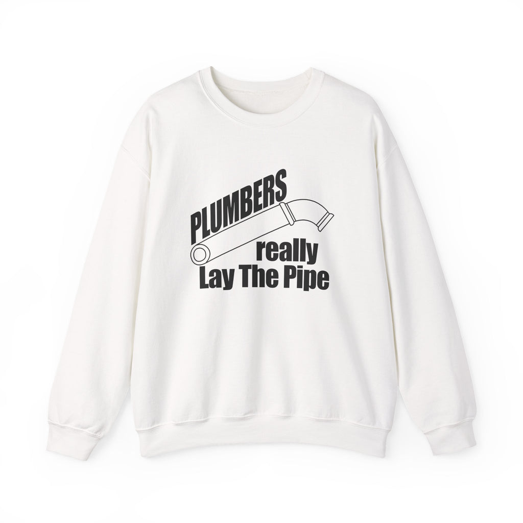 Plumbers Really Lay the Pipe | Crewneck Sweatshirt