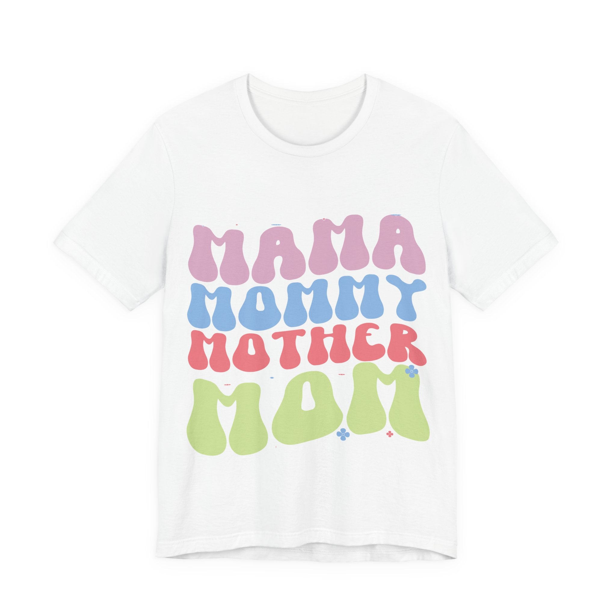 Mama, Mommy, Mother, Mom | Tee