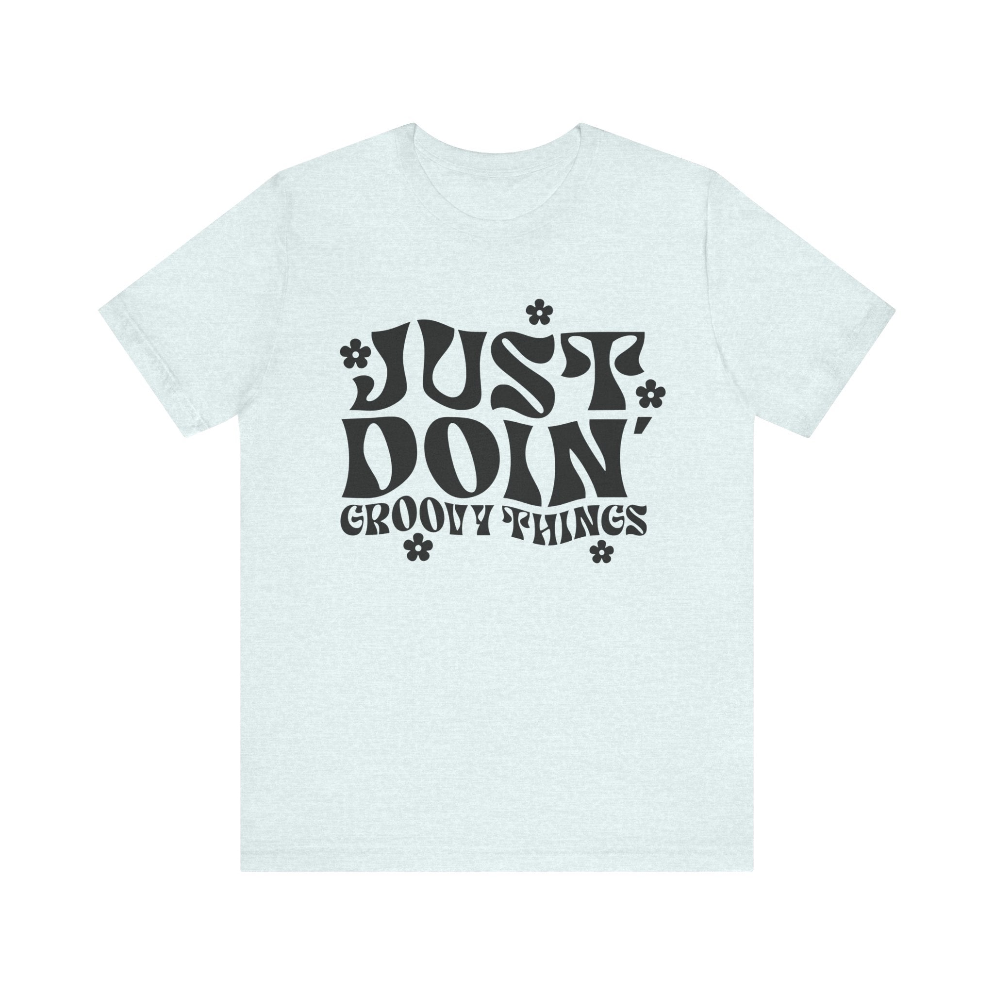 Just Doing Groovy Things | Tee
