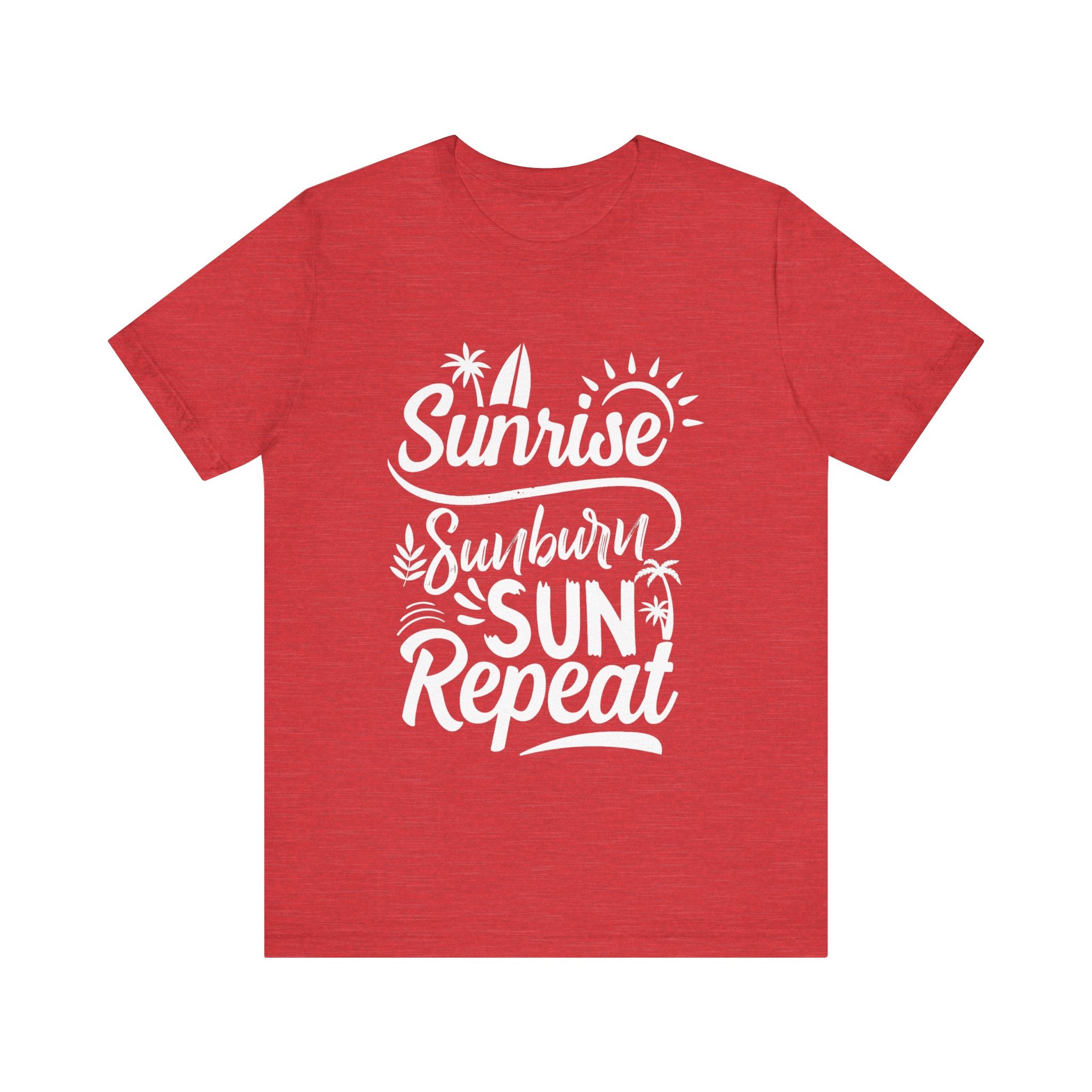 Sunrise, Sunburn, Sun, Repeat | Tee