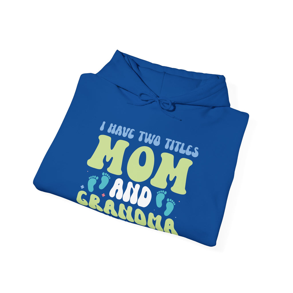 I Have Two Titles, Mom and Grandma | Hoodie