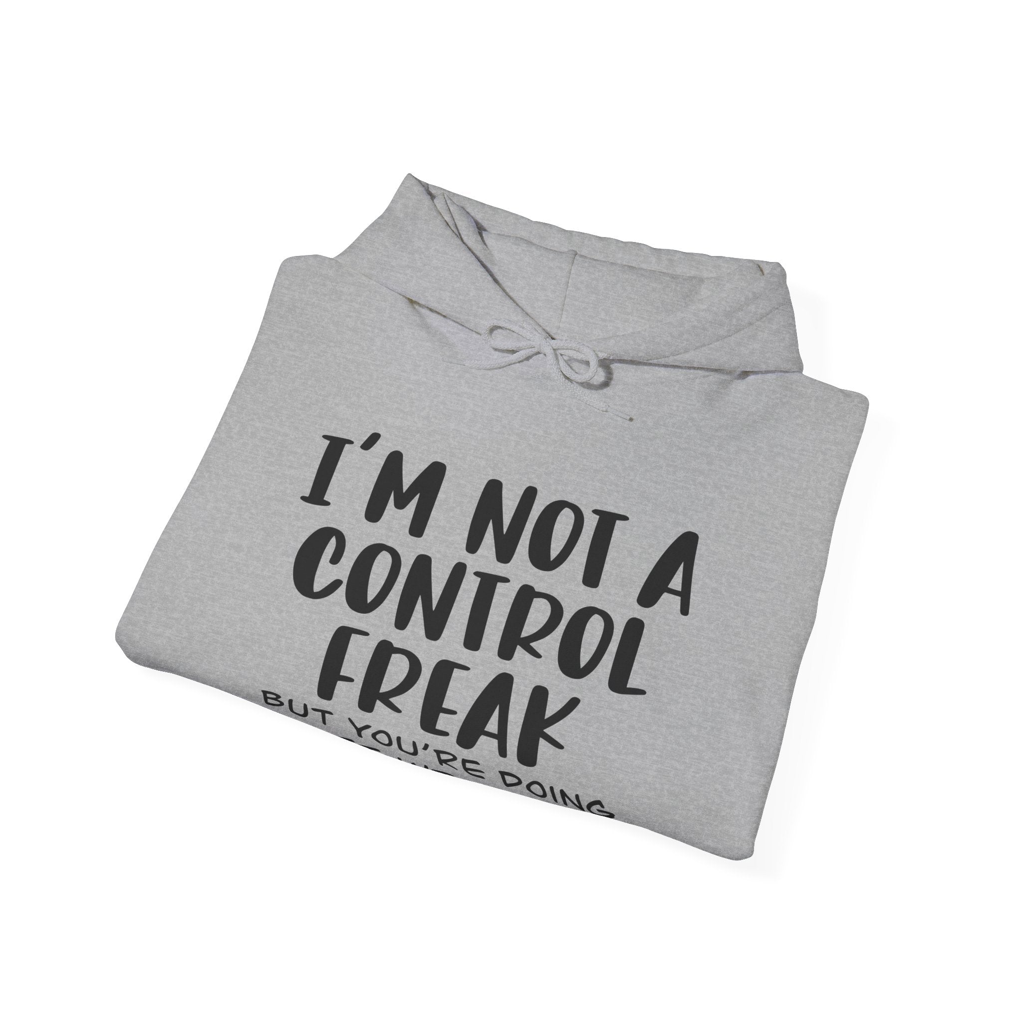 I'm Not a Control Freak, but You're Doing It Wrong | Hoodie