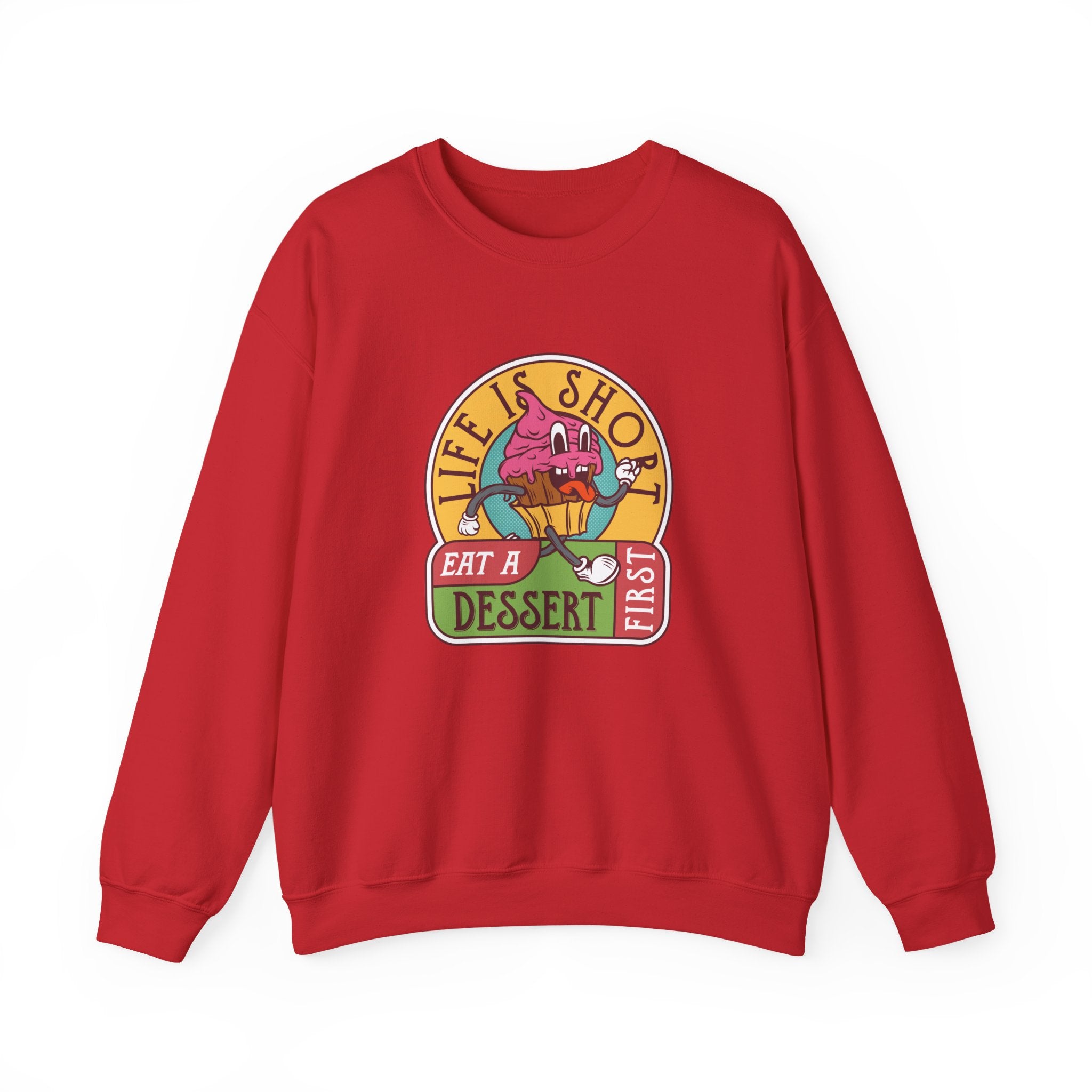 Life Is Short, Eat a Dessert First | Crewneck Sweatshirt