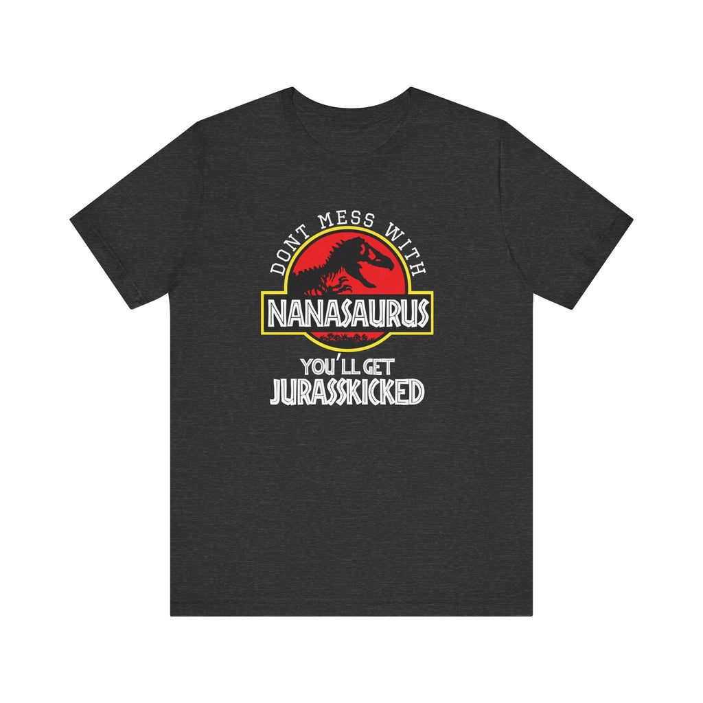 Don't Mess With Nana, You'll Get Jurasskicked | Tee
