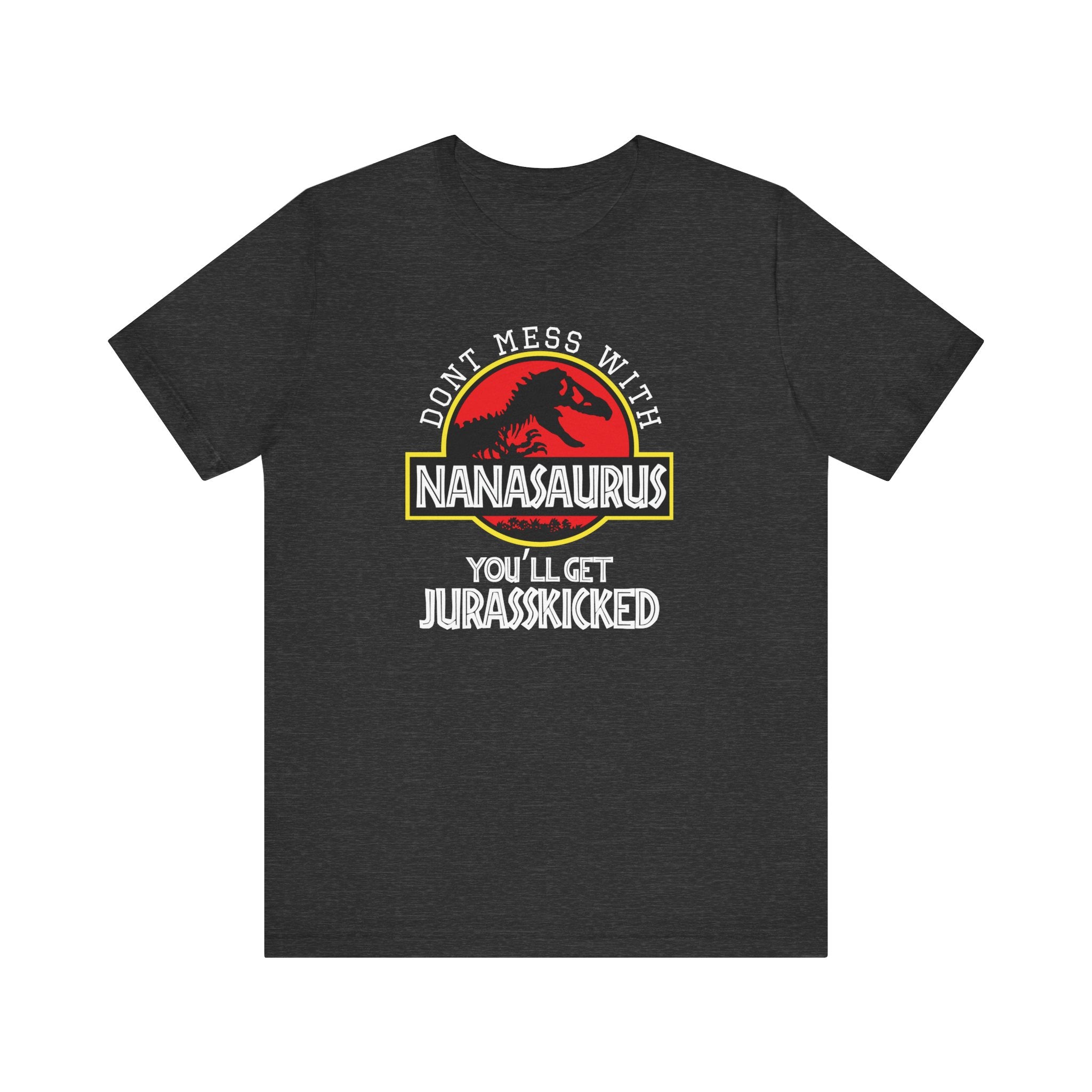 Don't Mess With Nana, You'll Get Jurasskicked | Tee