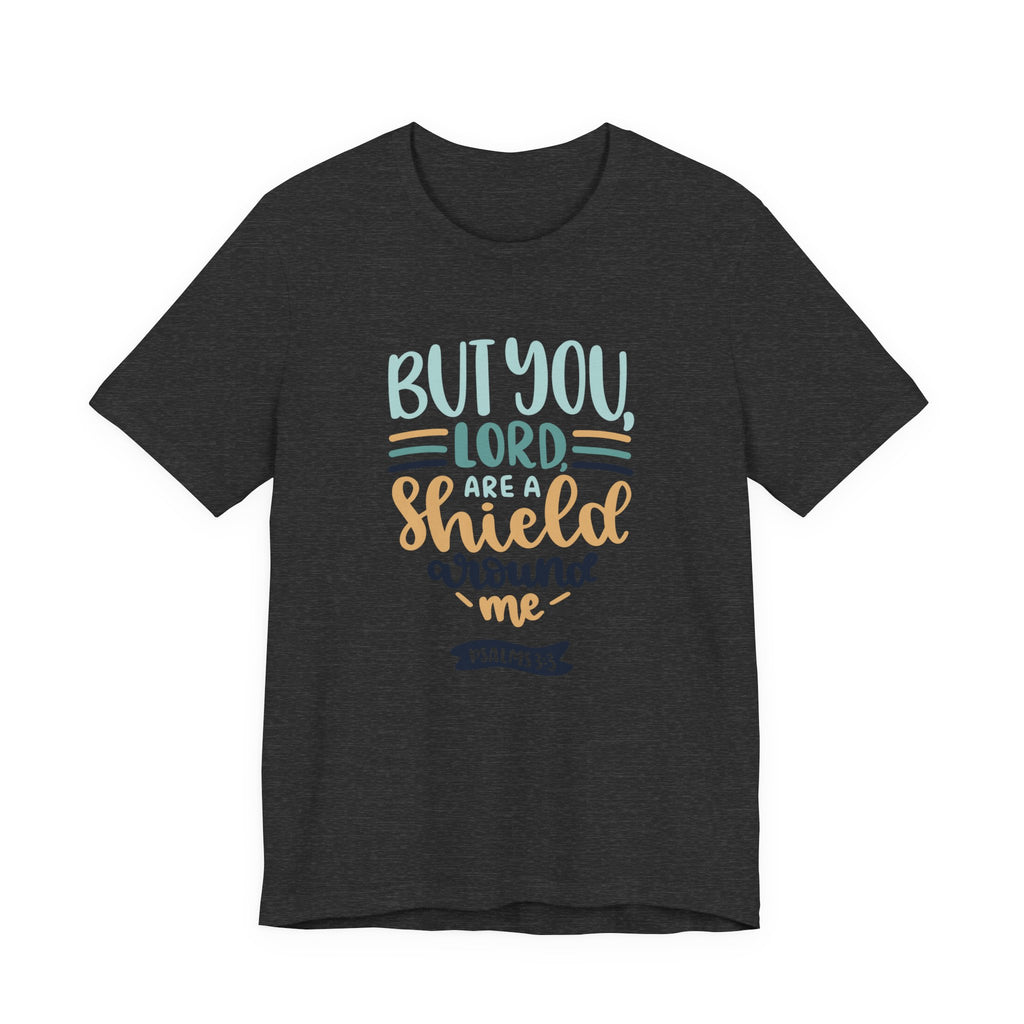But You, Lord, Are a Shield Around Me Psalms 3:3 | Tee