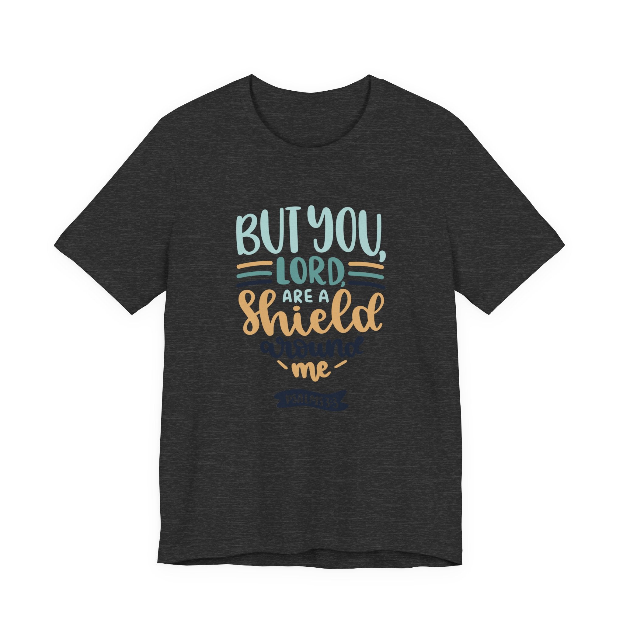 But You, Lord, Are a Shield Around Me Psalms 3:3 | Tee