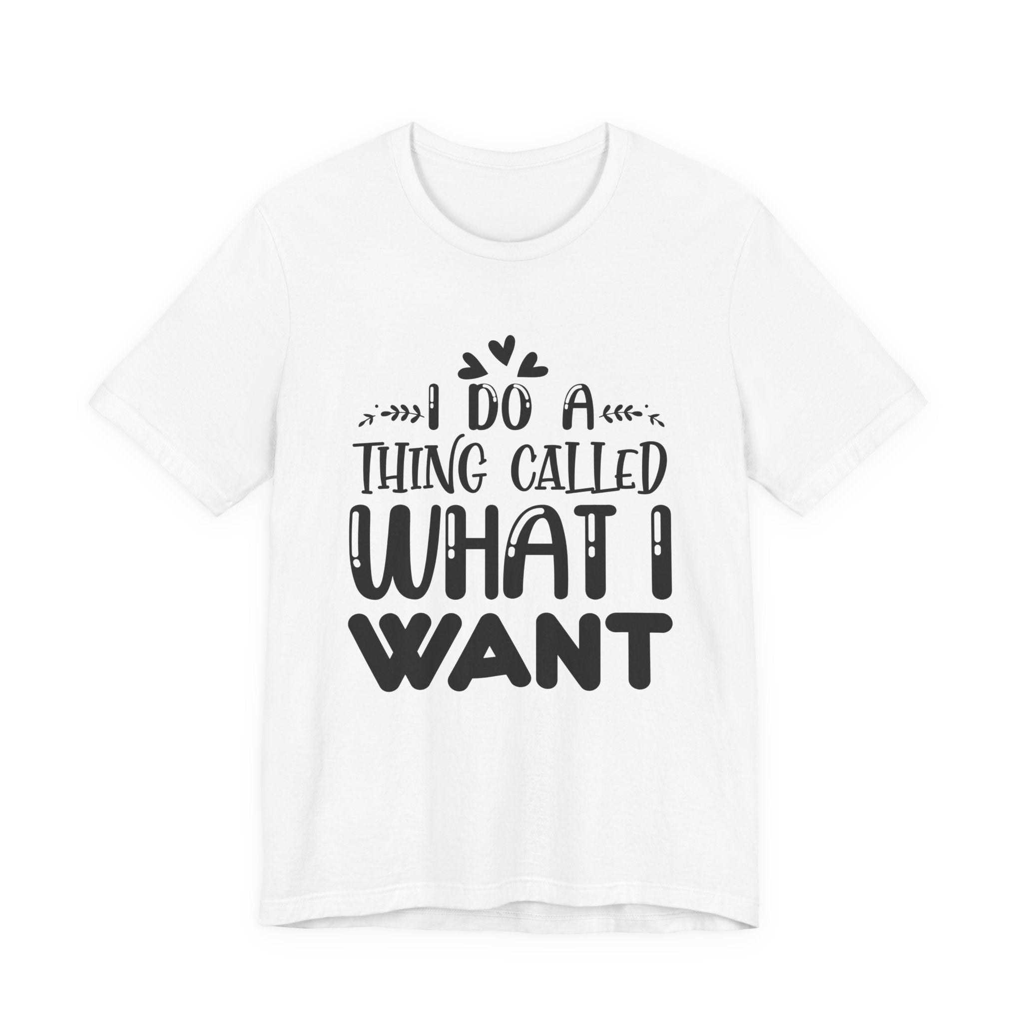 I Do a Thing Called What I Want | Tee