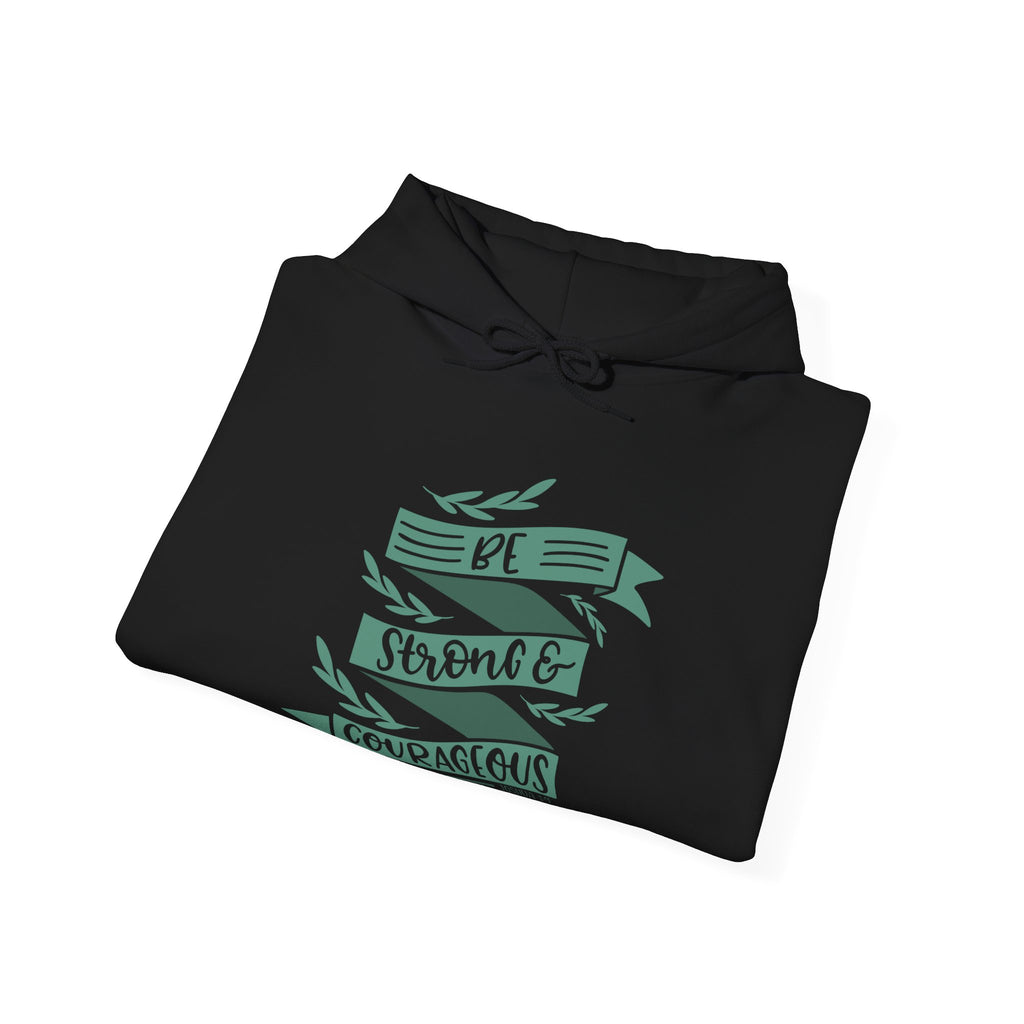 Be Strong and Courageous - Joshua 1:9 | Hoodie