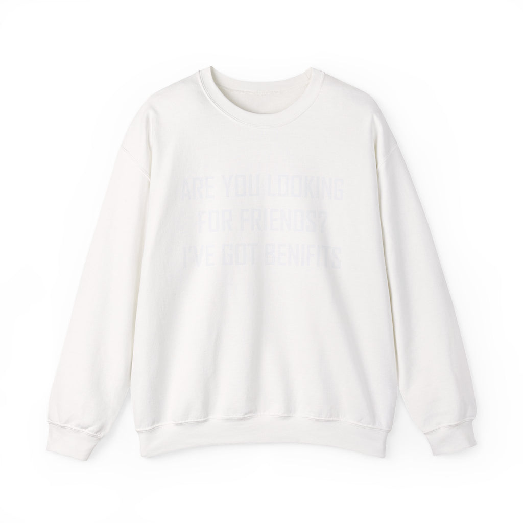 Are You Looking for Friends? I've Got Benefits | Crewneck Sweatshirt