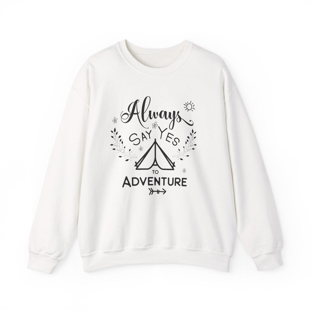 Always Say Yes to Adventure | Crewneck Sweatshirt