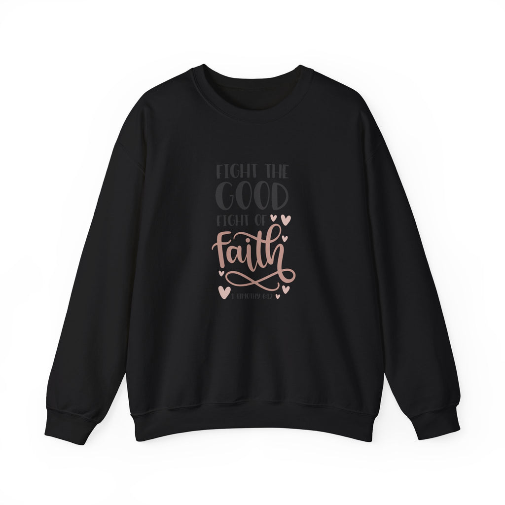 Fight the Good Fight of Faith 1 Timothy 6:12 | Crewneck Sweatshirt