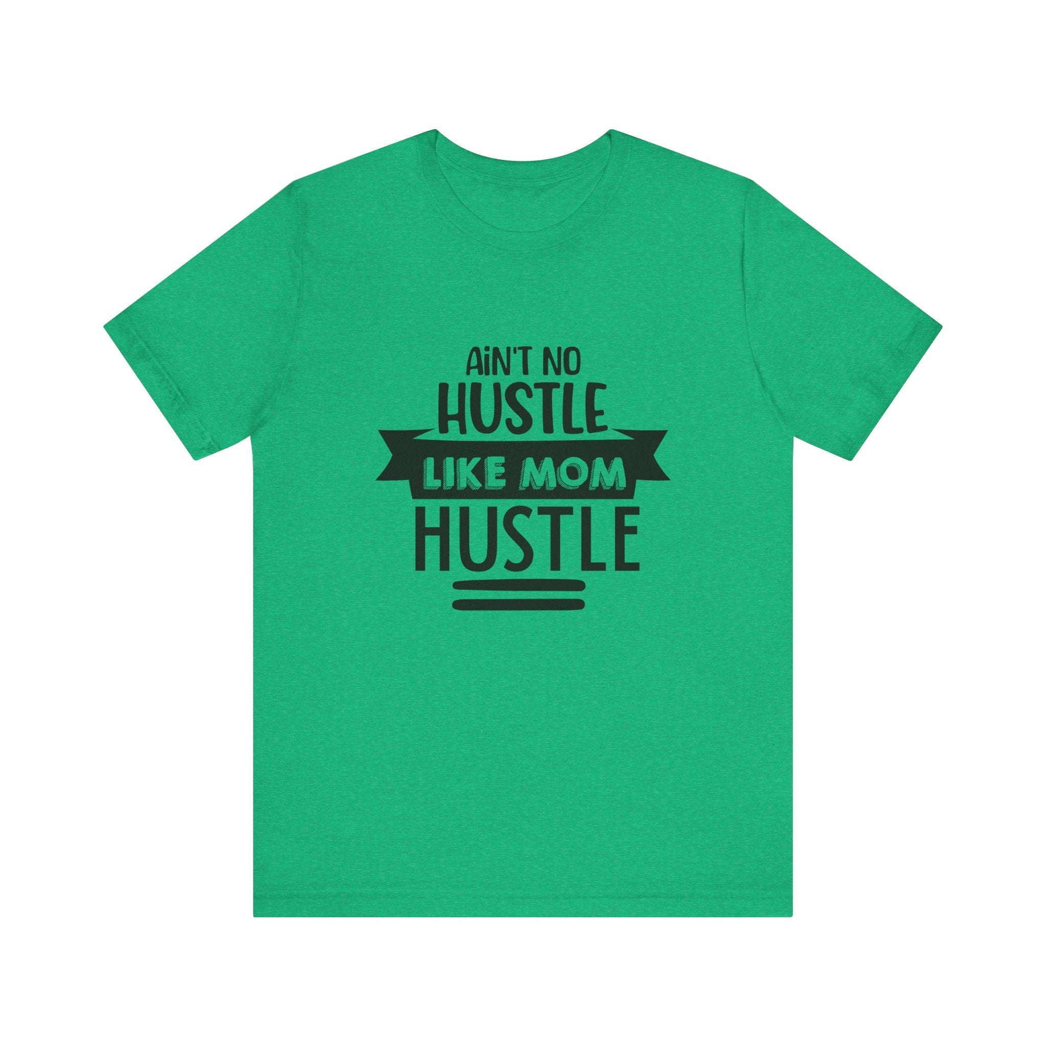Ain't No Hustle Like Mom Hustle | Tee