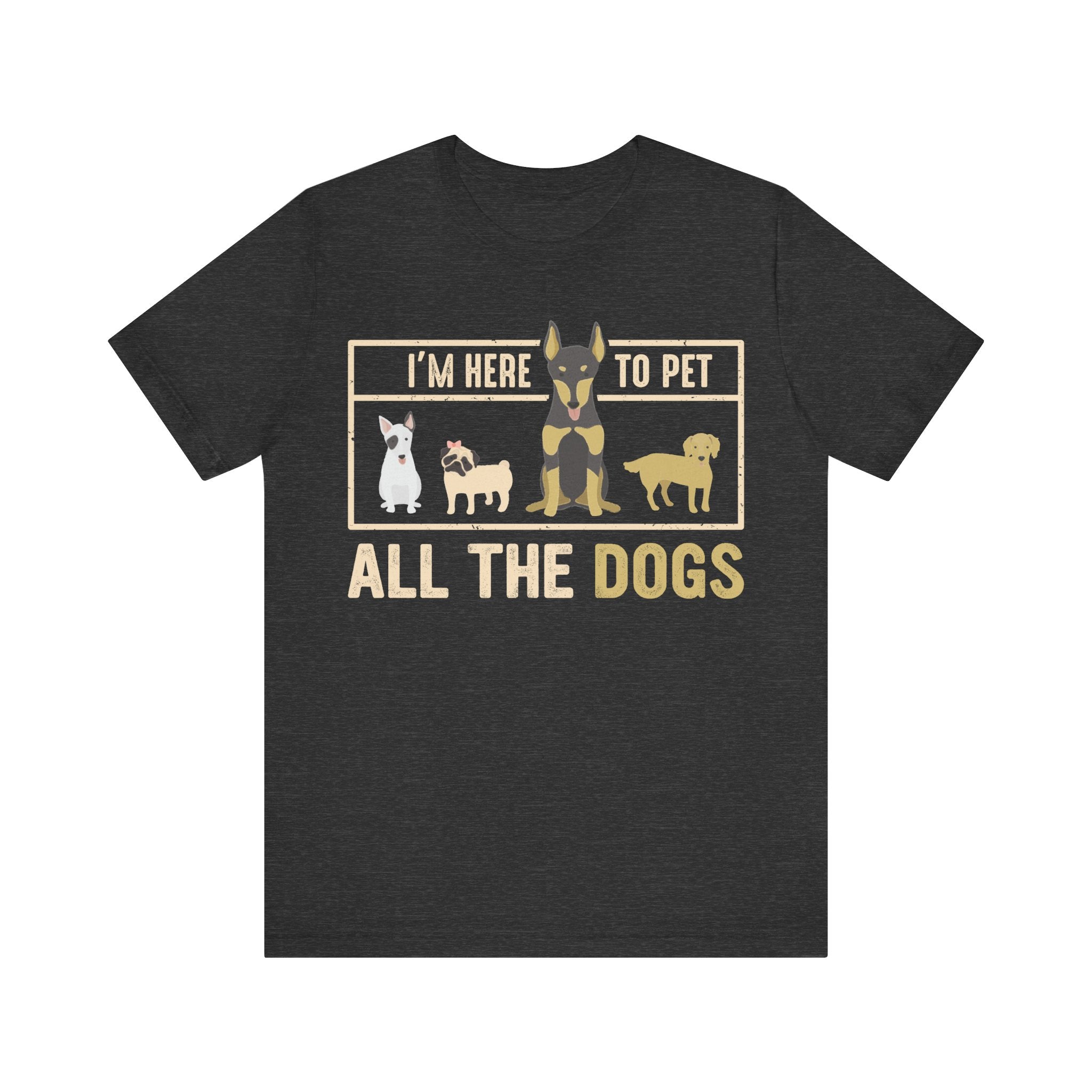I'm Here to Pet All the Dogs | Tee