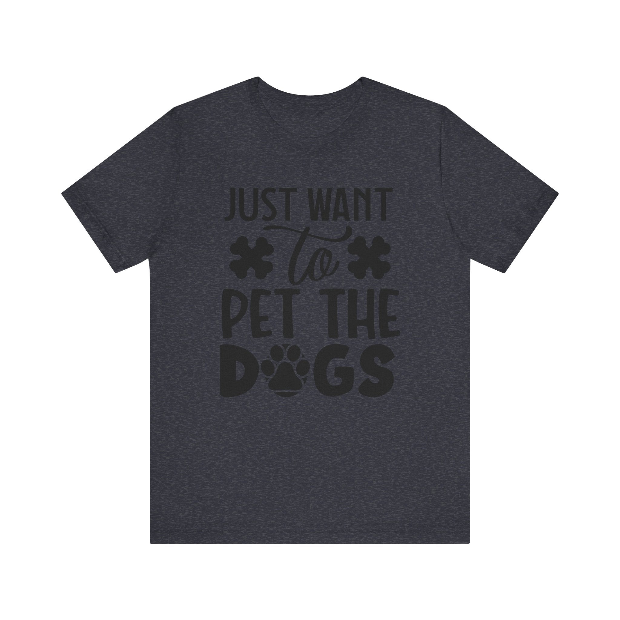 Just Want to Pet the Dogs | Tee