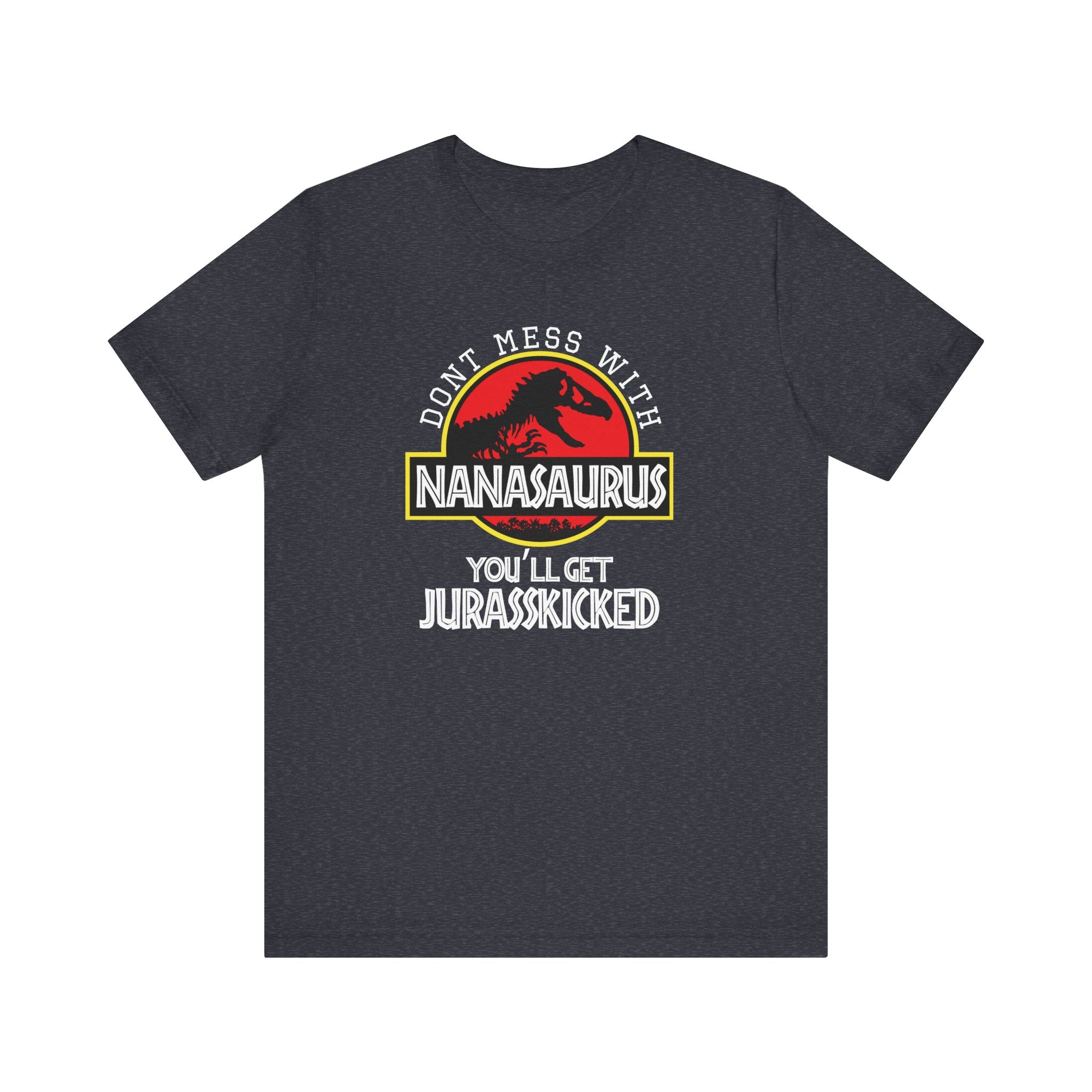 Don't Mess With Nana, You'll Get Jurasskicked | Tee