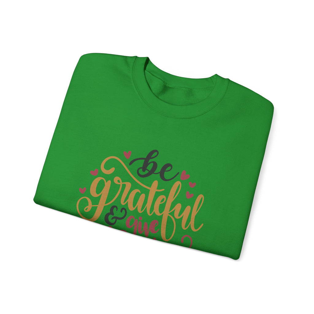 Be Grateful and Give Thanks | Crewneck Sweatshirt
