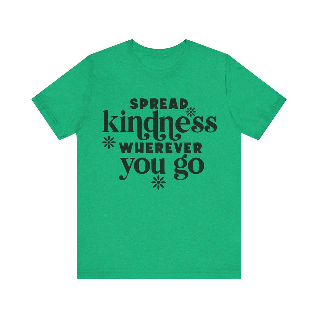 Spread Kindness Wherever You Go | Tee