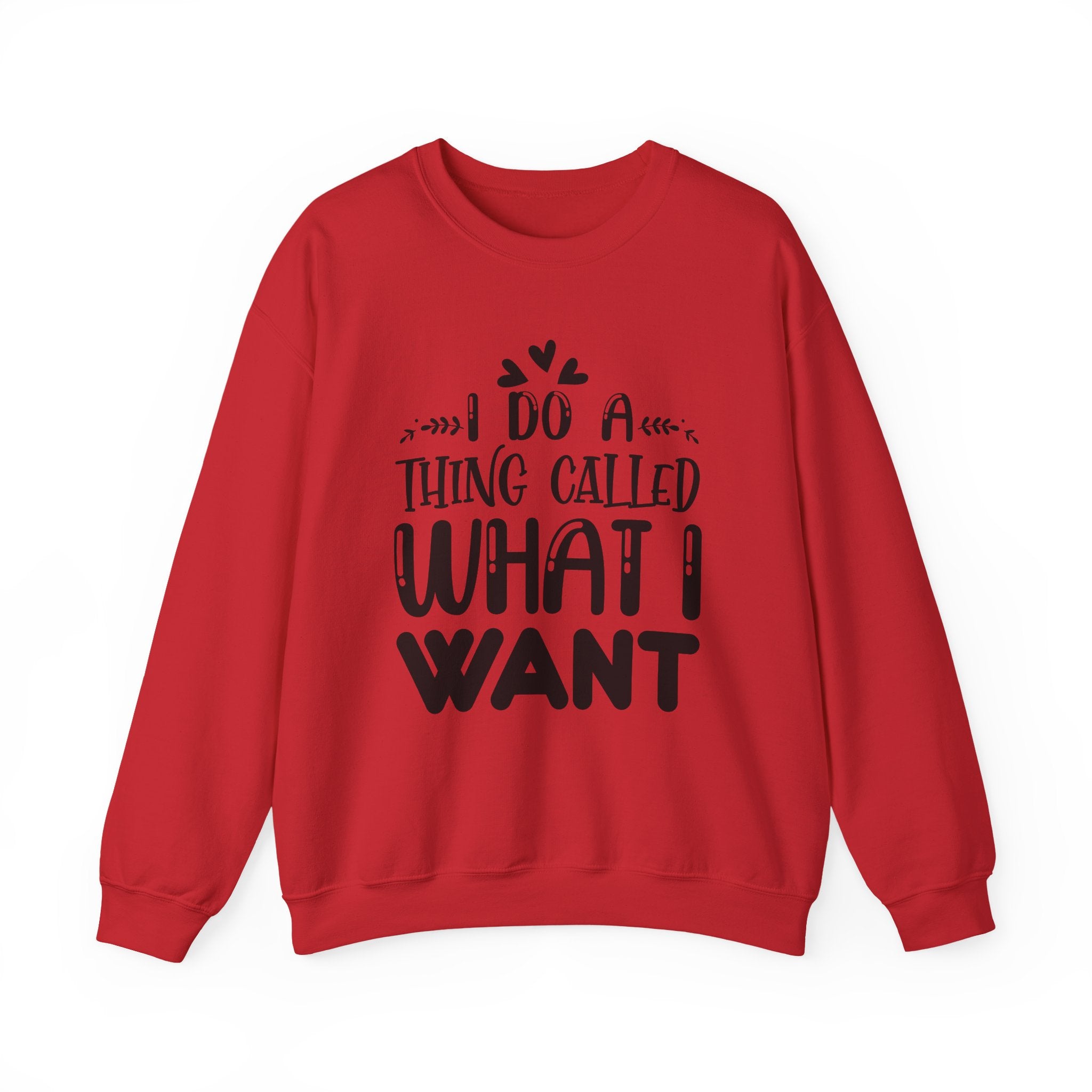 I Do a Thing Called What I Want | Crewneck Sweatshirt