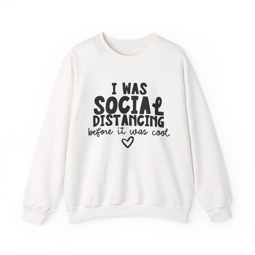 I Was Social Distancing Before It Was Cool | Crewneck Sweatshirt
