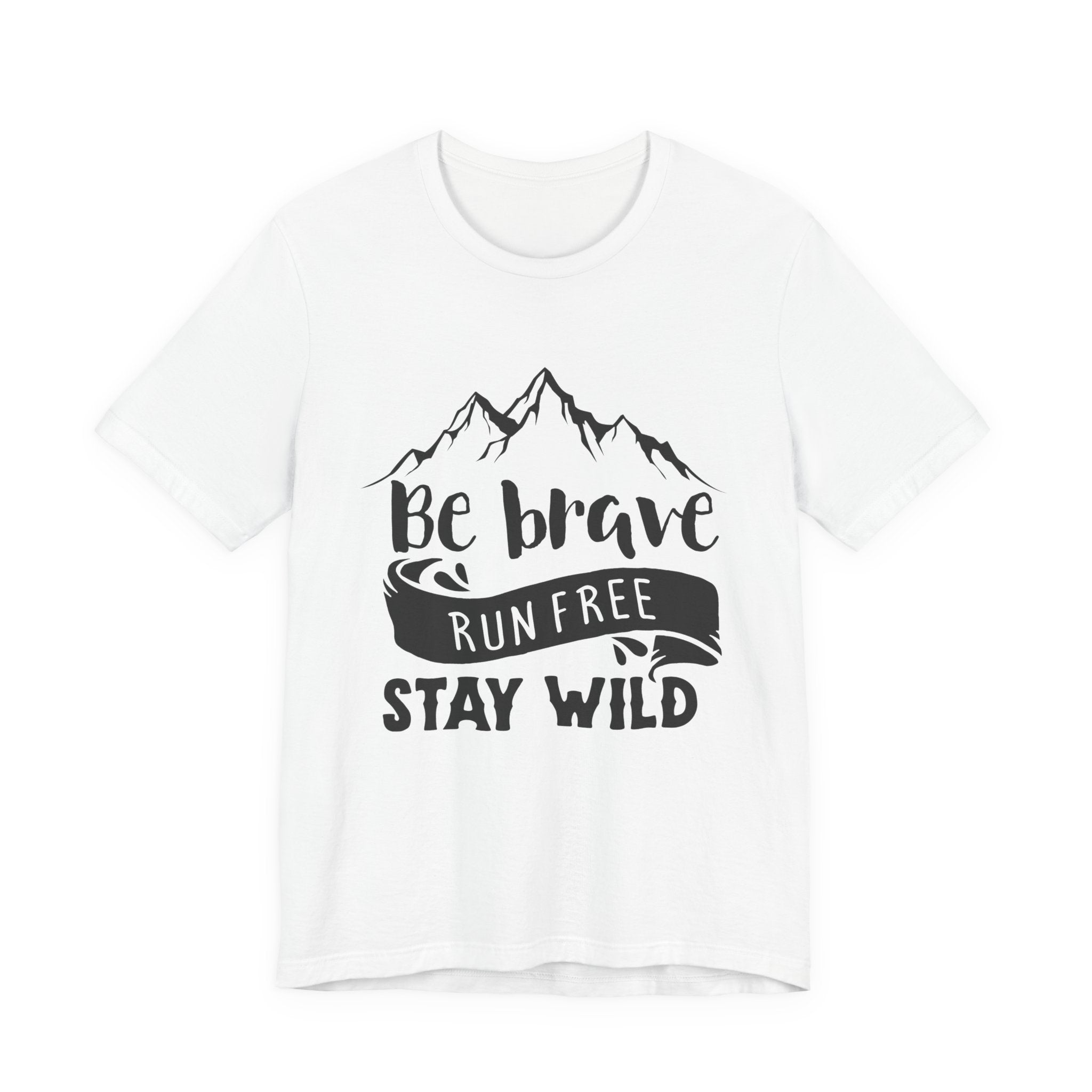 Be Brave, Run Free and Stay Wild | Tee