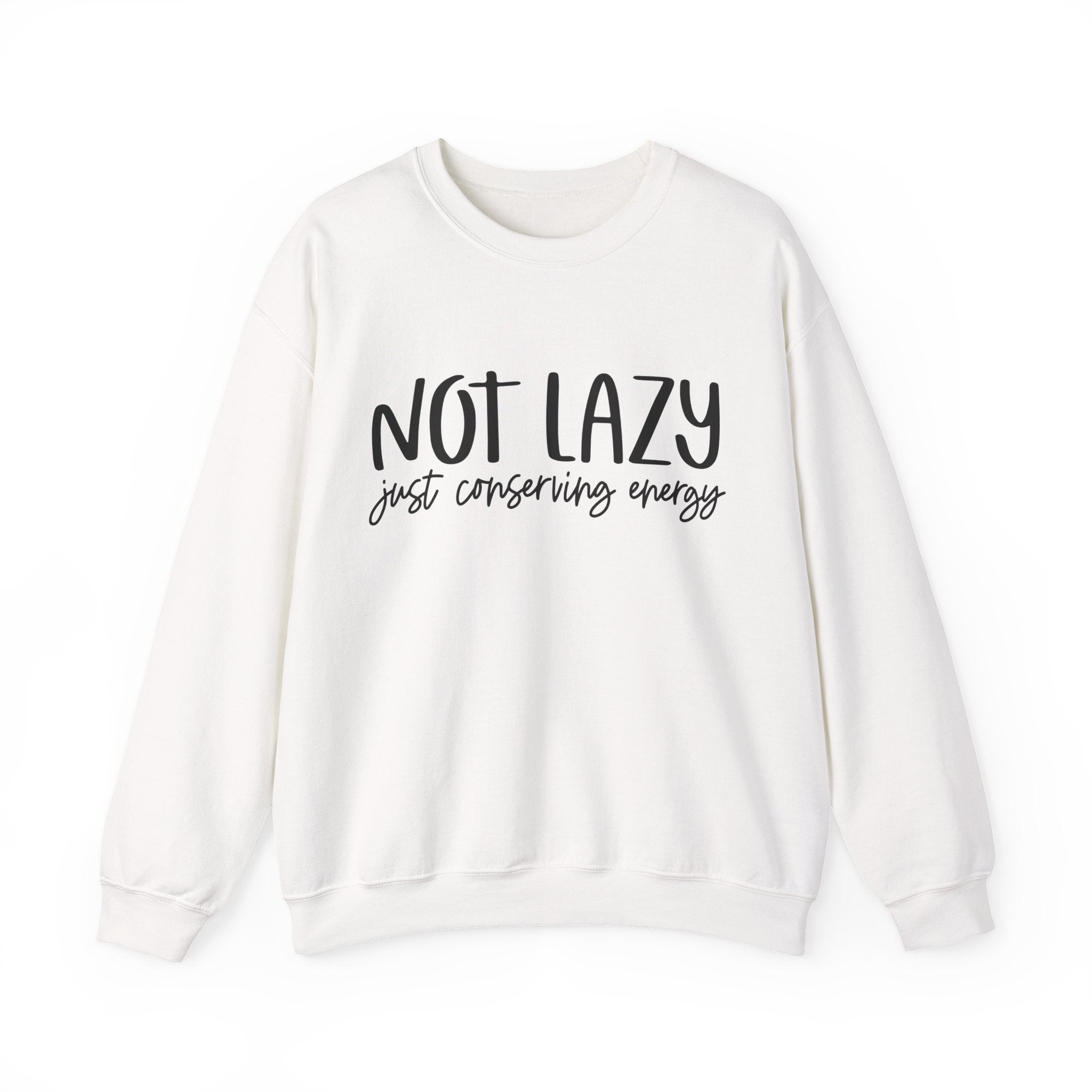 Not Lazy, Just Conserving Energy | Crewneck Sweatshirt