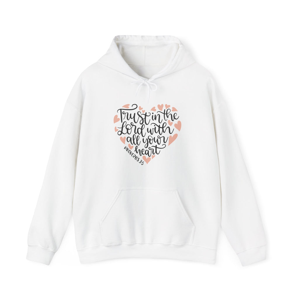 Trust in the Lord With All Your Heart Proverbs 3:5 | Hoodie