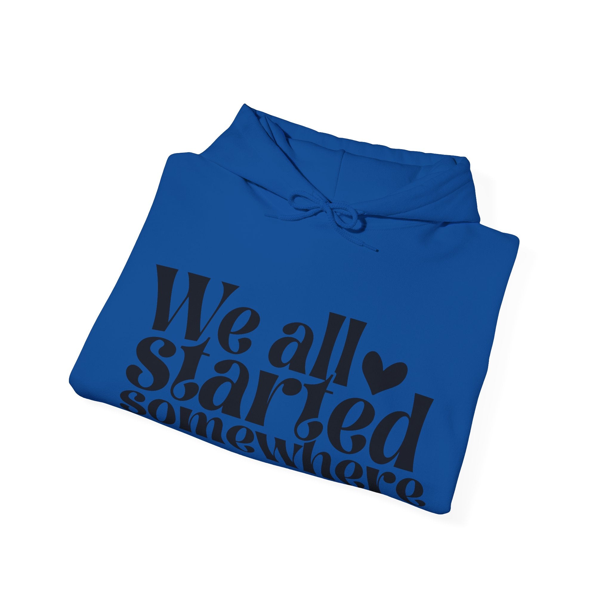 We All Started Somewhere | Hoodie