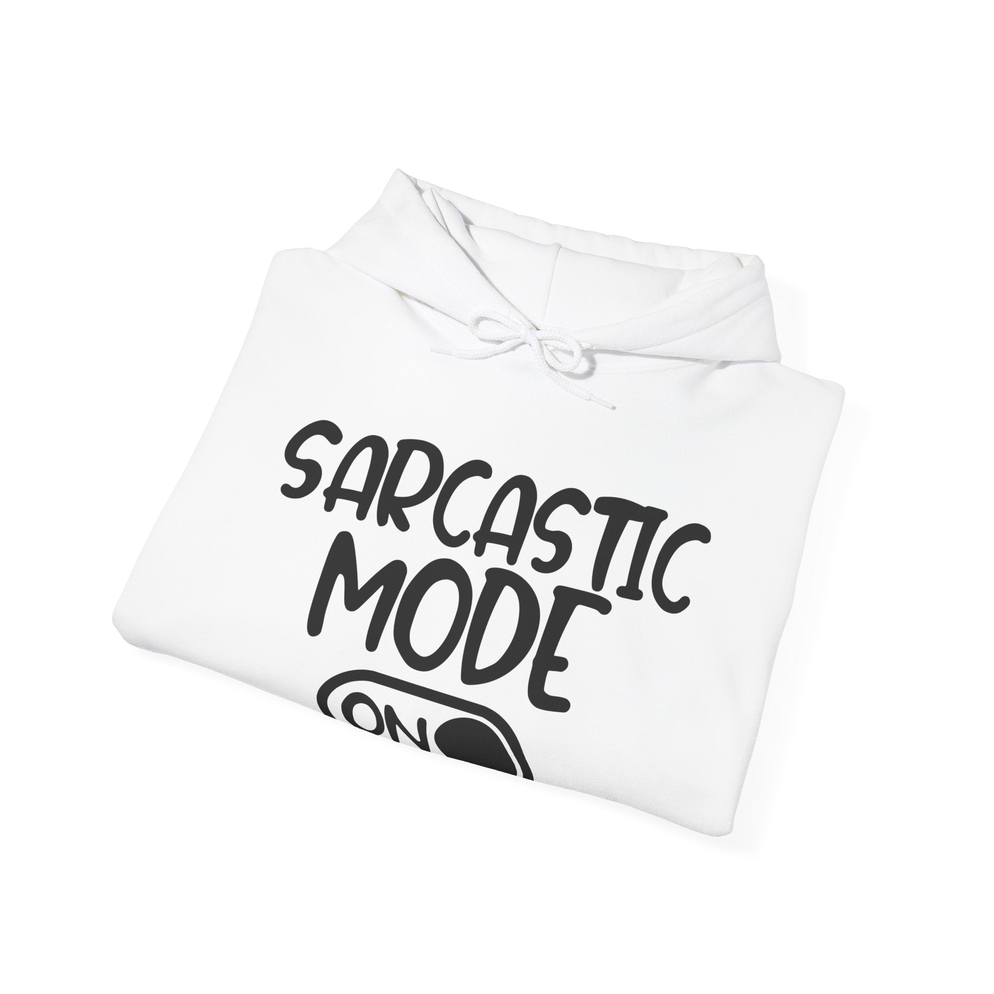 Sarcastic Mode On | Hoodie