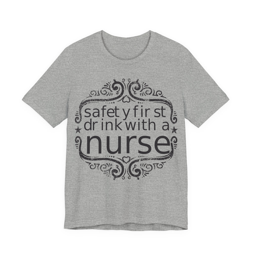 Safety First, Drink With a Nurse | Tee