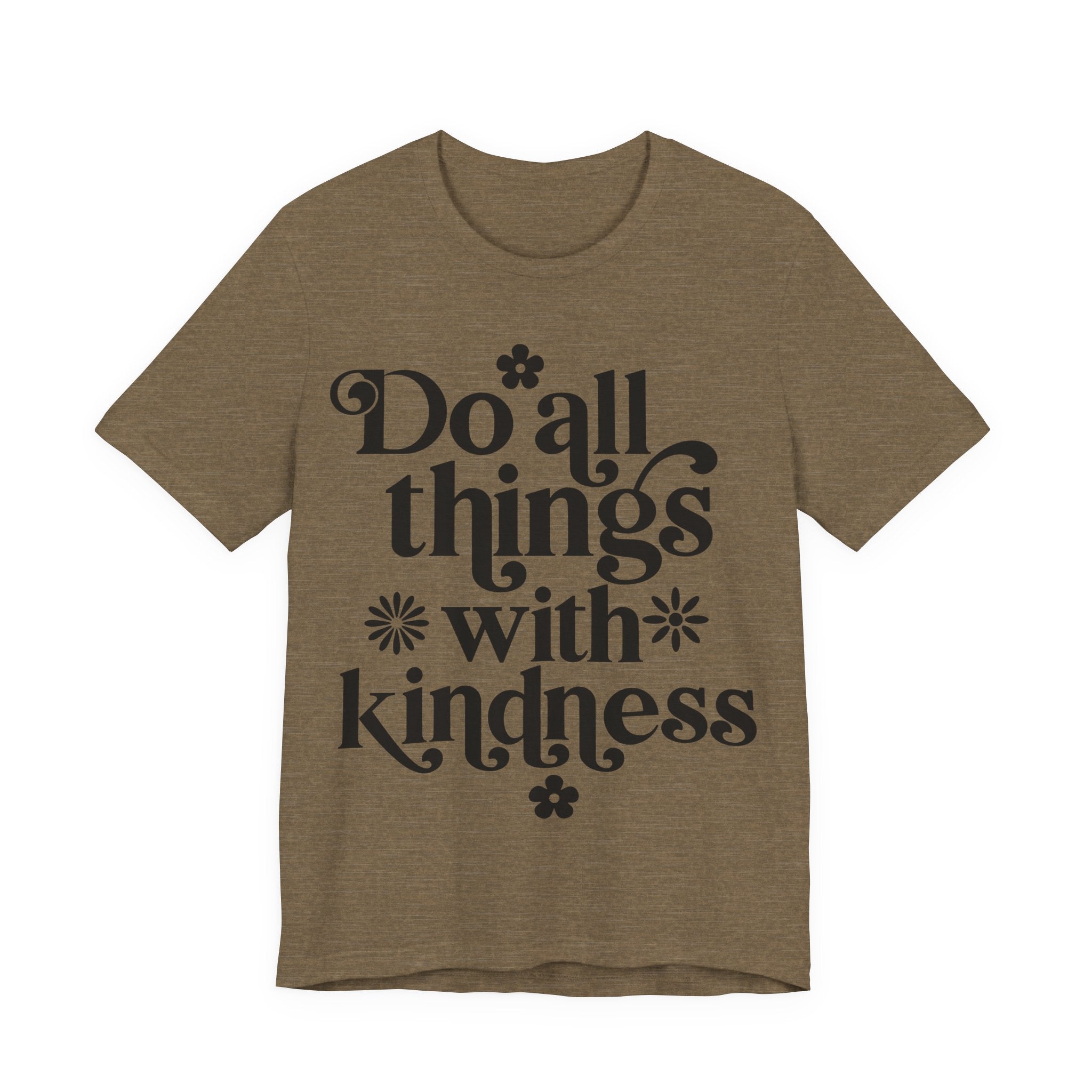 Do All Things With Kindness | Tee