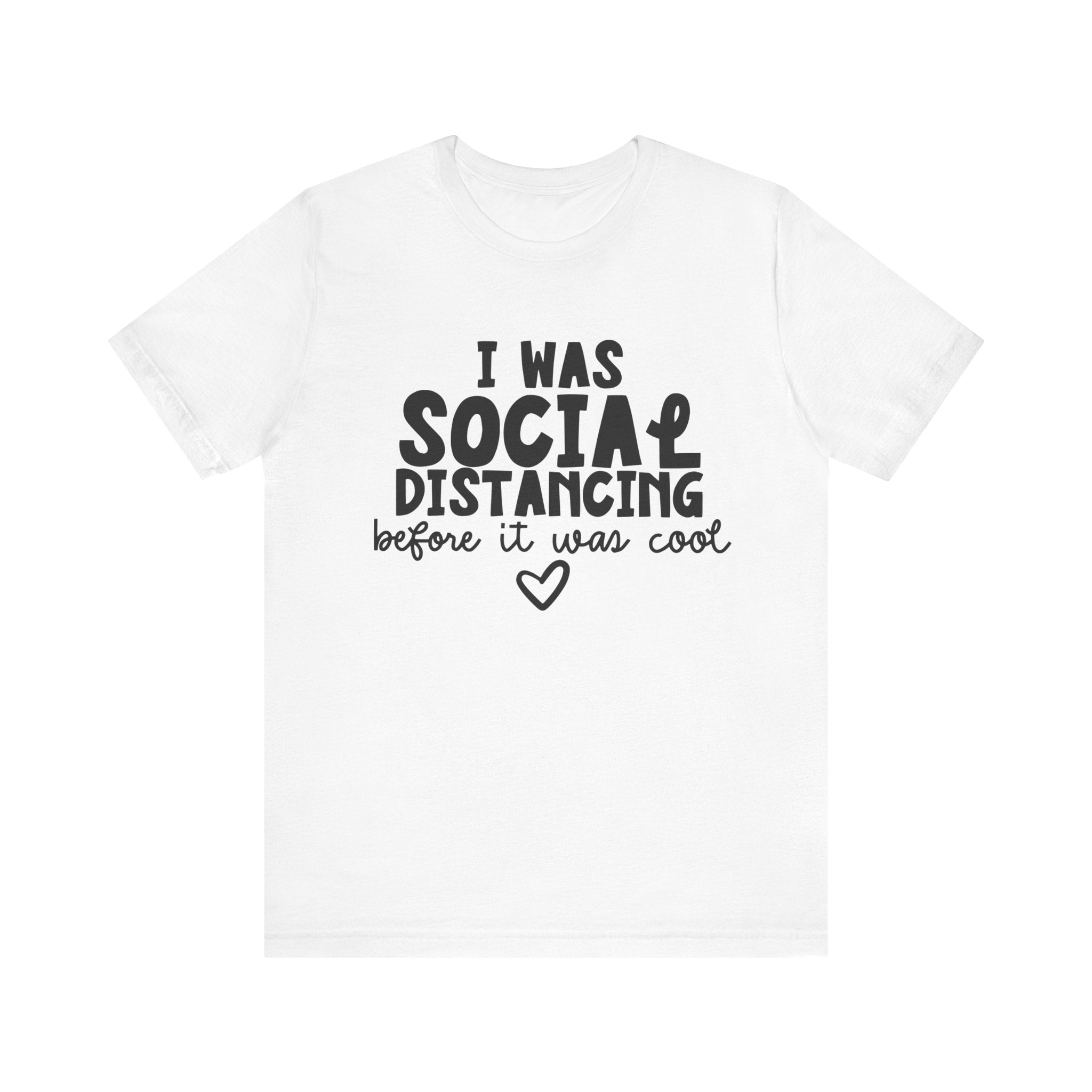 I Was Social Distancing Before It Was Cool | Tee