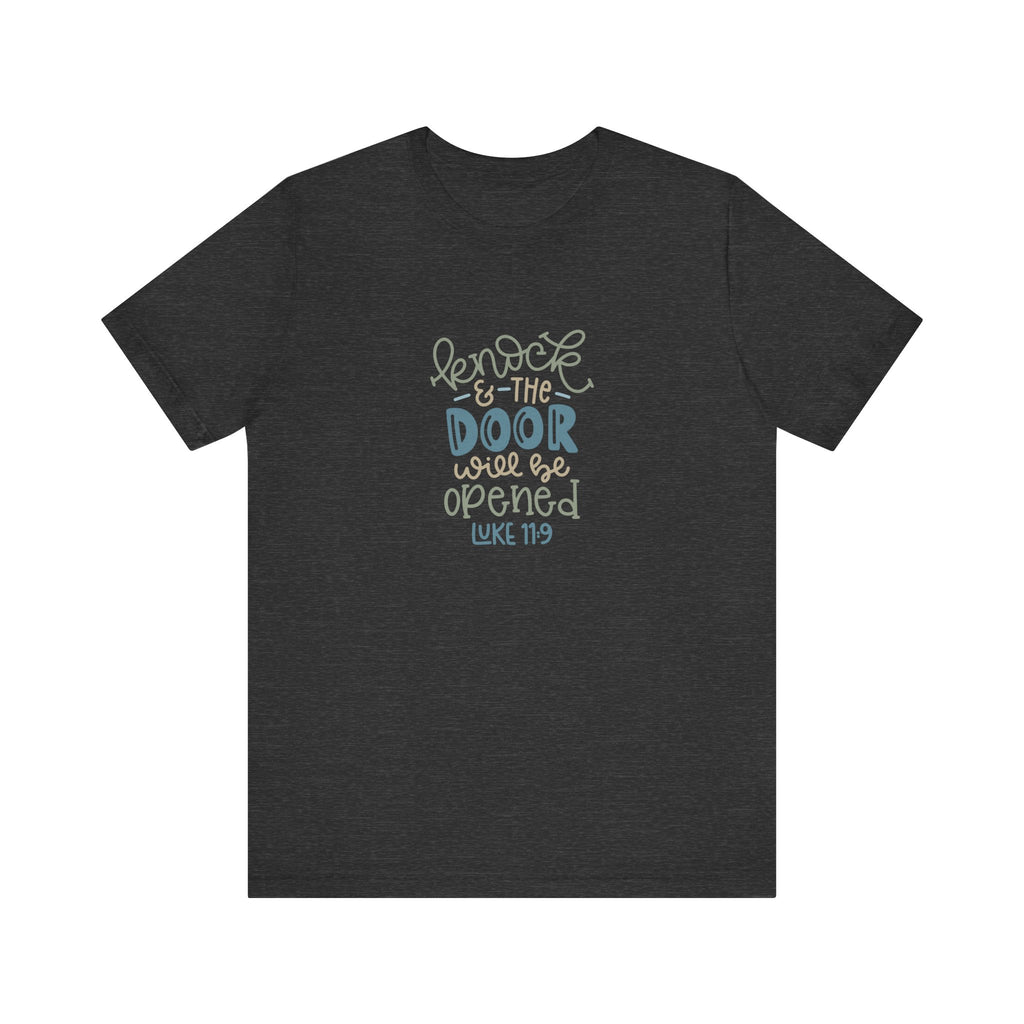 Knock and the Door Will Be Opened - Luke 11:9 | Tee