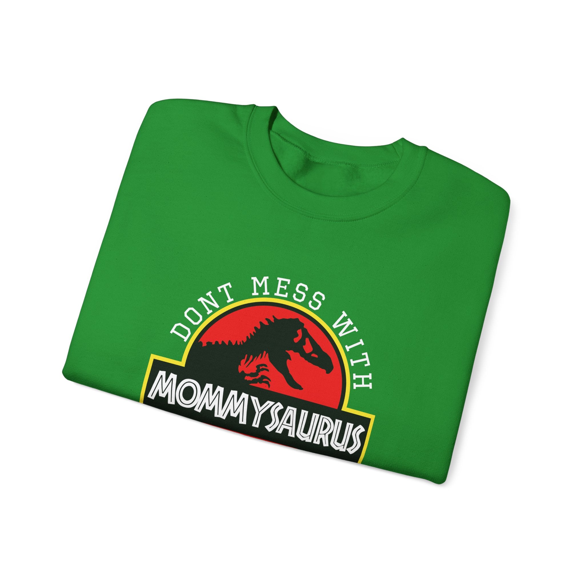Don't Mess With Mommy, You'll Get Jurasskicked | Crewneck Sweatshirt