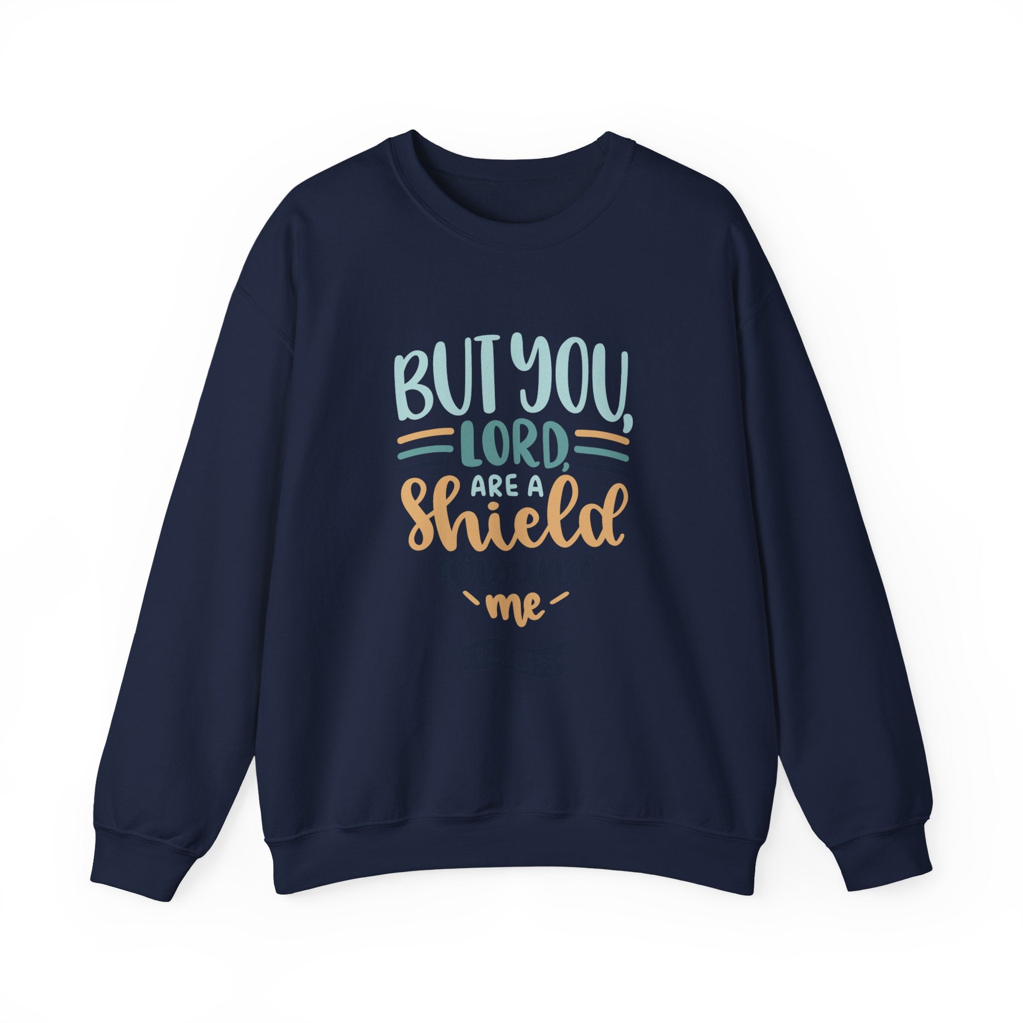 But You, Lord, Are a Shield Around Me Psalms 3:3 | Crewneck Sweatshirt