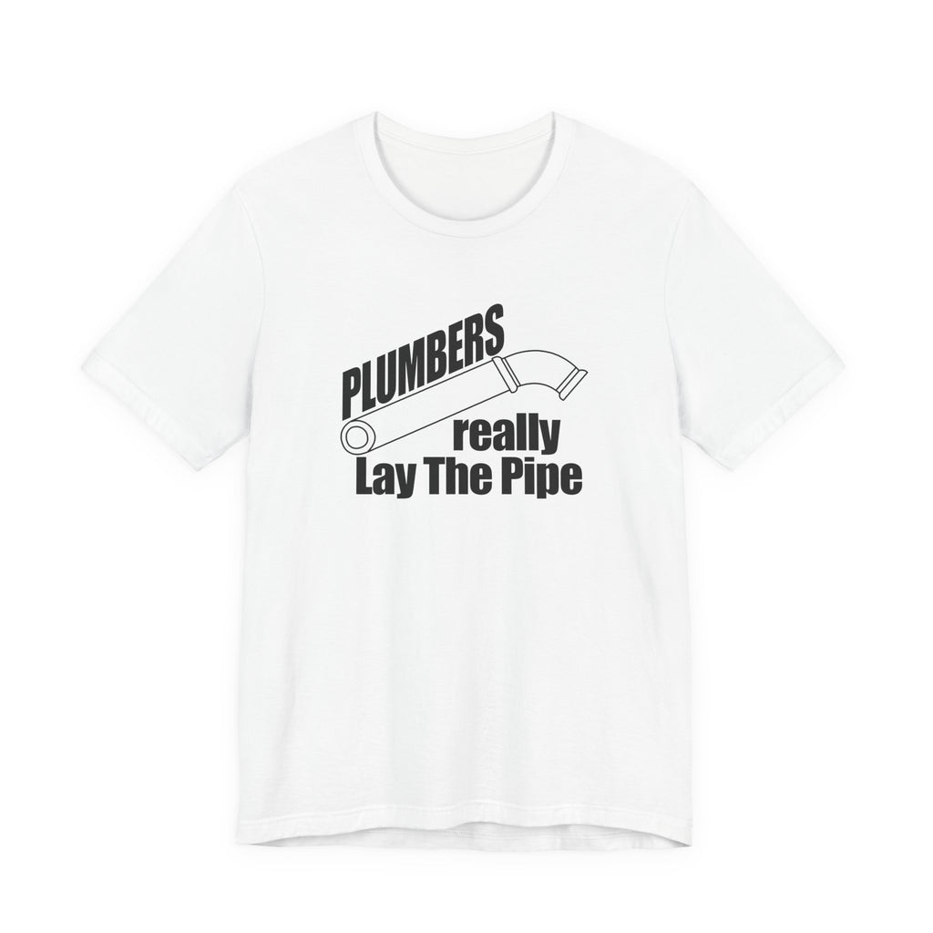 Plumbers Really Lay the Pipe | Tee