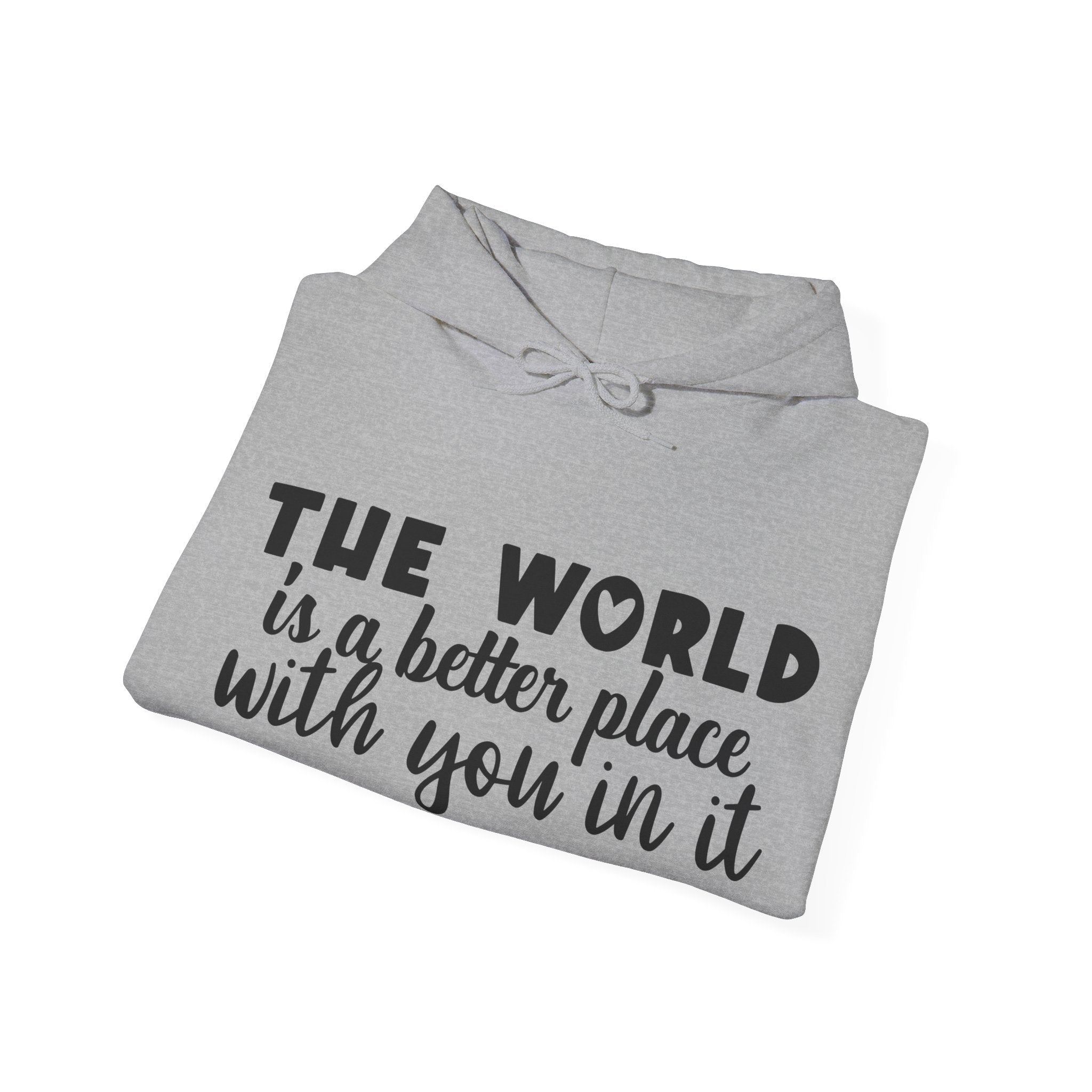 The World Is a Better Place With You in It | Hoodie