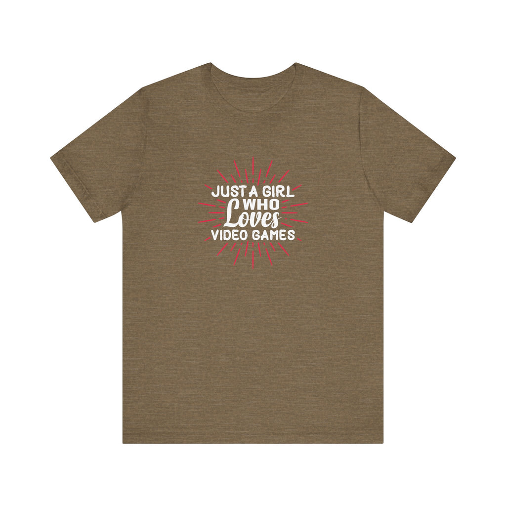 Just a Girl Who Loves Video Games | Tee