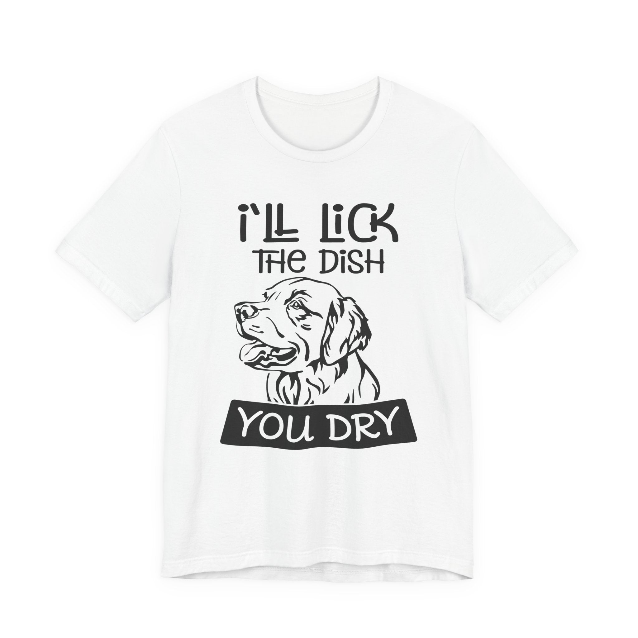 I'll Lick the Dish, You Dry | Tee